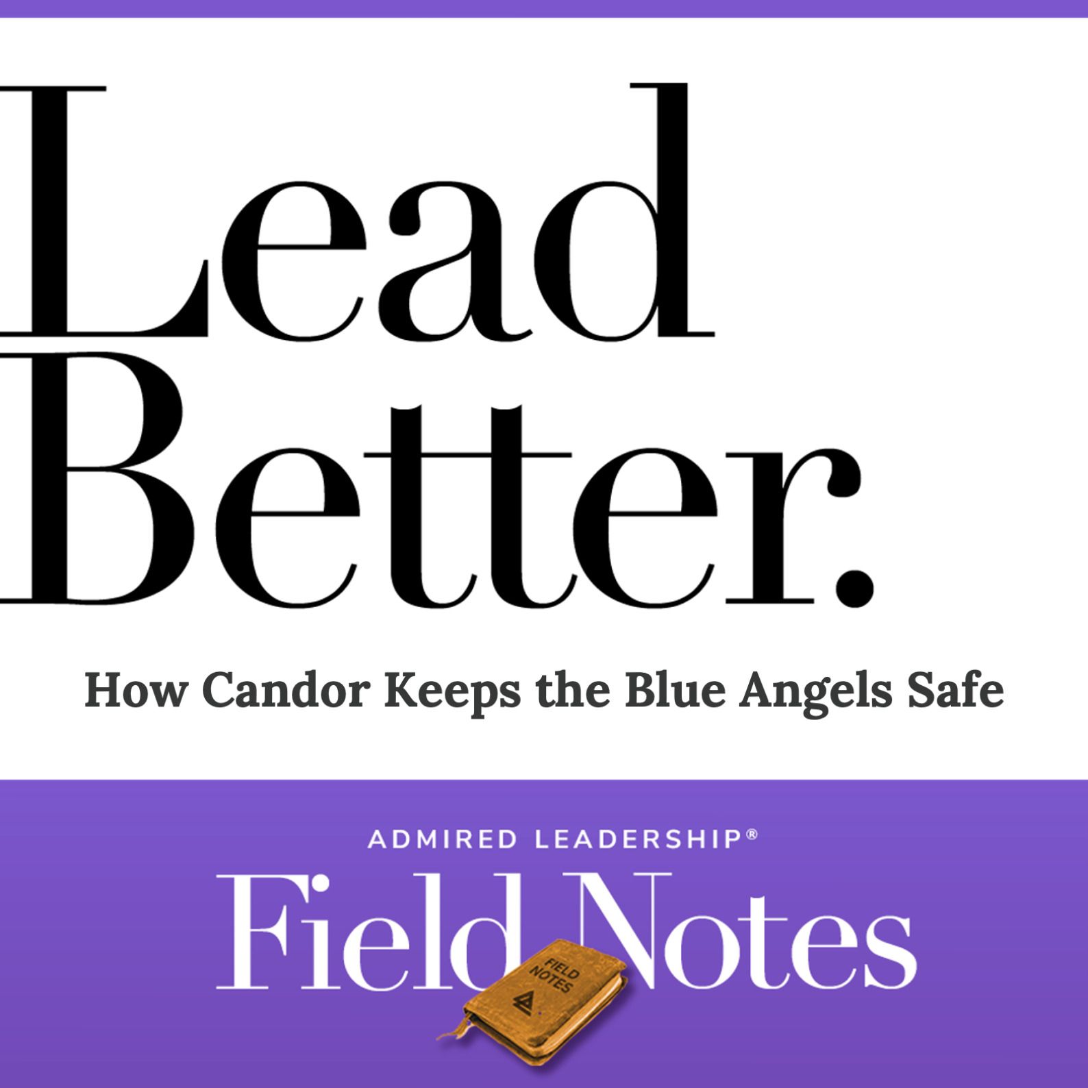 Lead Better - How Candor Keeps the Blue Angels Safe