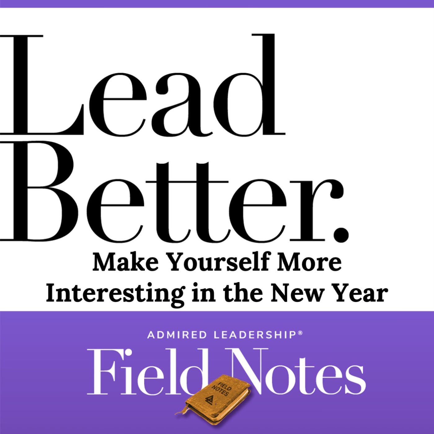 Lead Better - Make Yourself More Interesting in the New Year