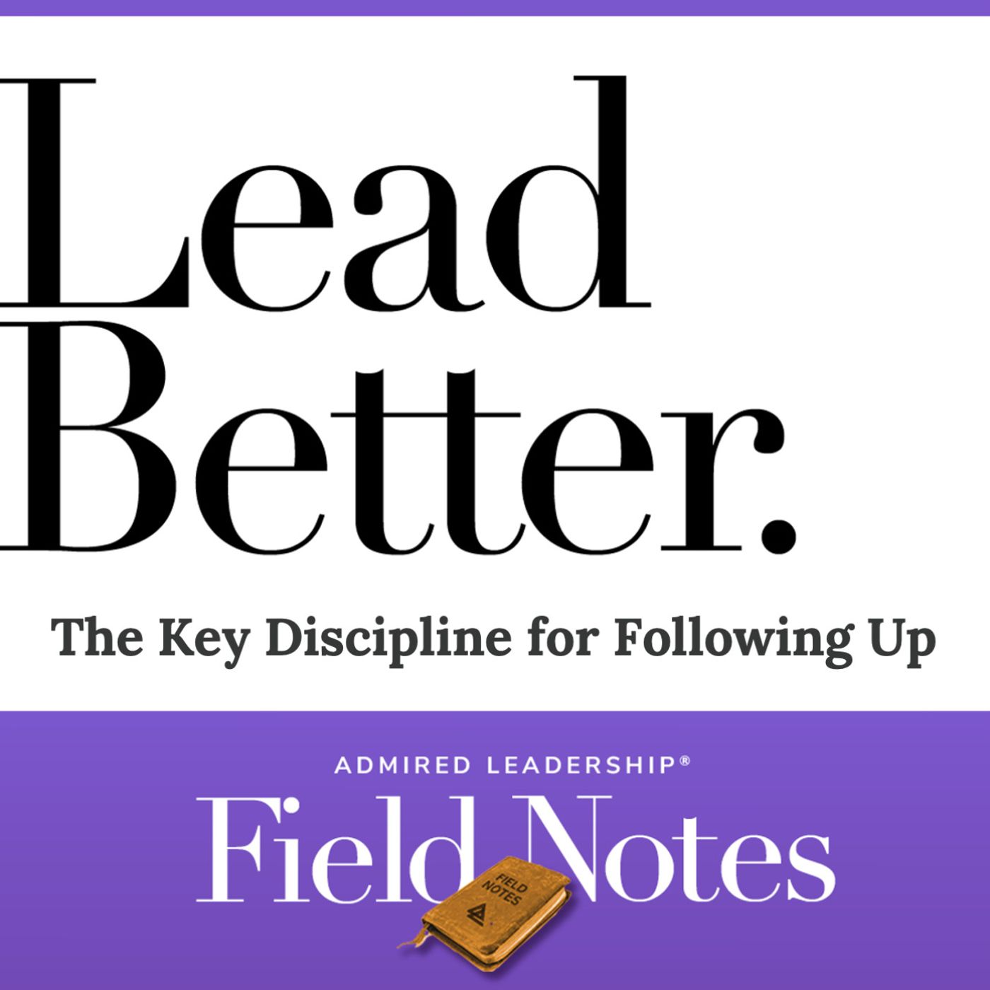 Lead Better - The Key Discipline for Following Up