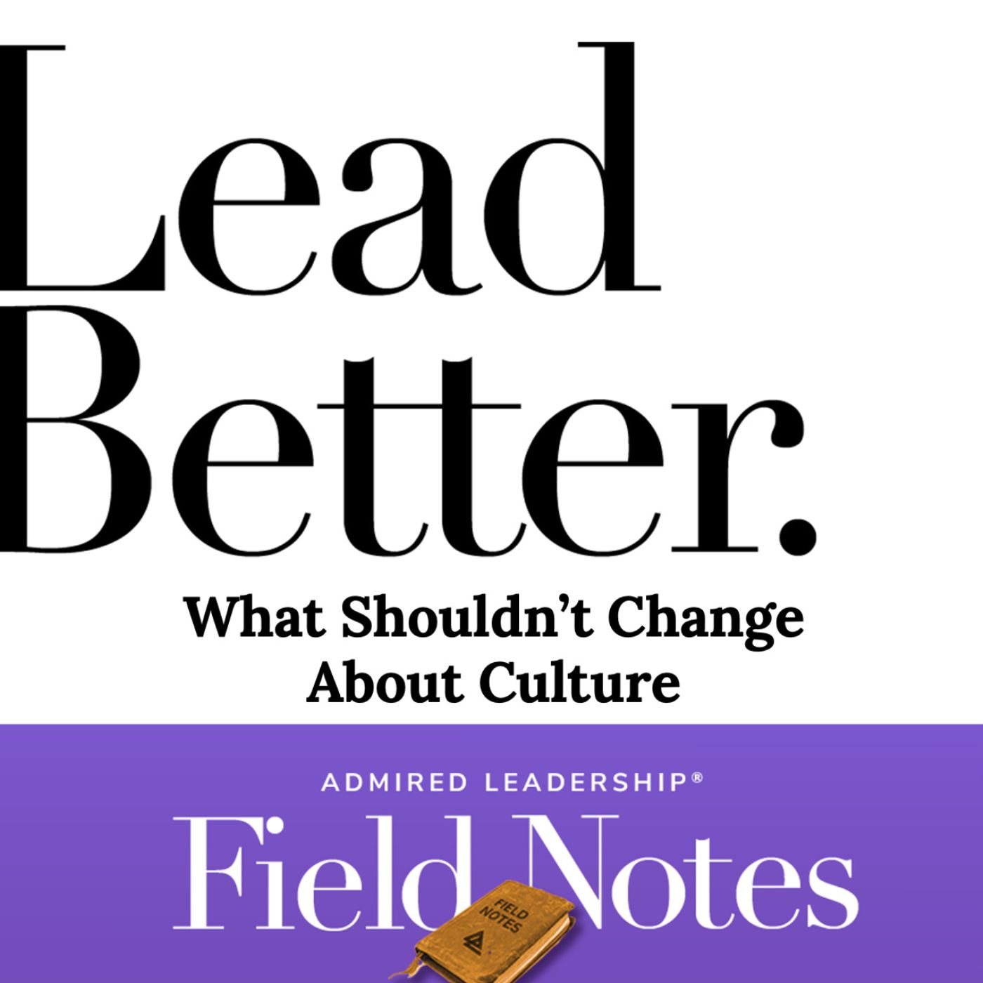 Lead Better - What Shouldn’t Change About the Culture?