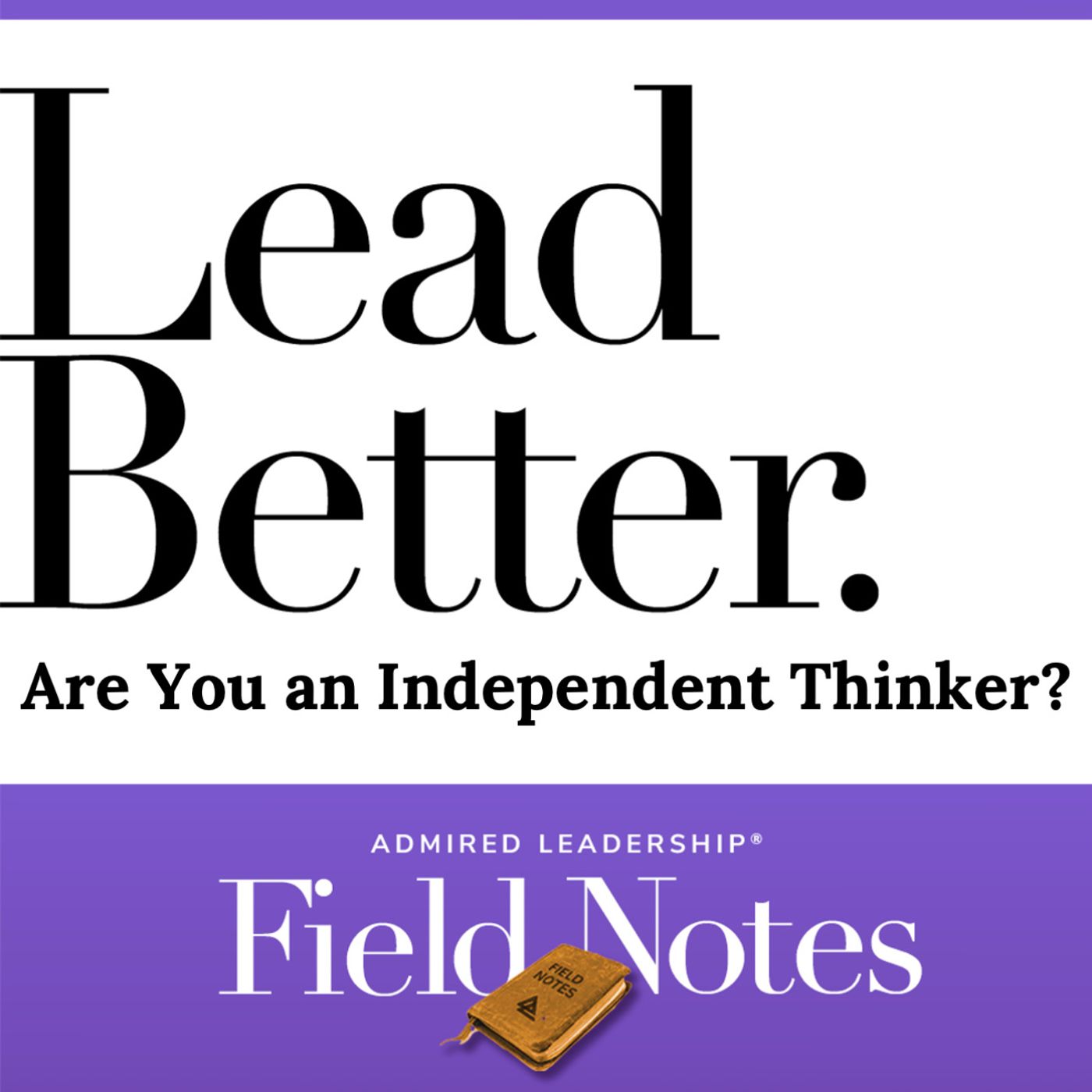 Lead Better - Are You an Independent Thinker?