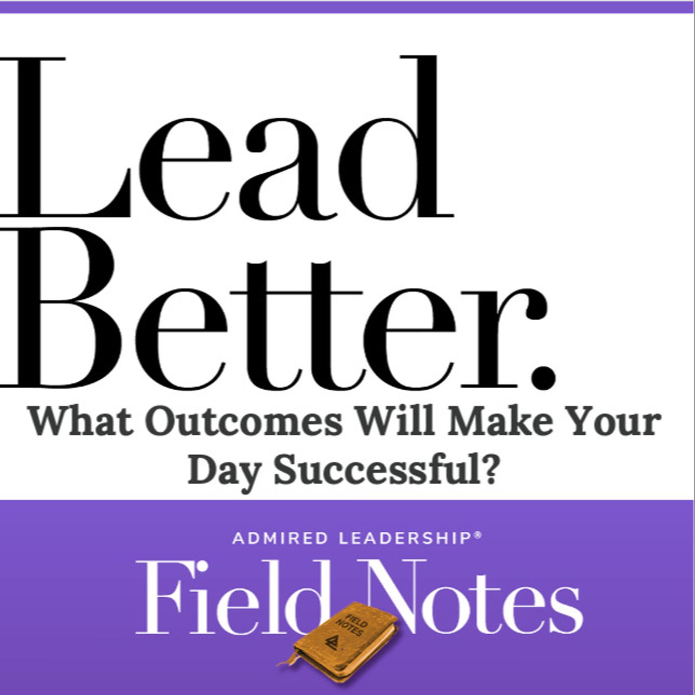Lead Better - What Outcomes Will Make Your Day Successful?