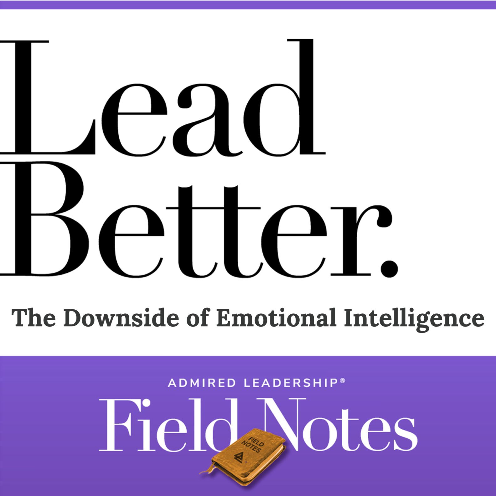 Lead Better - The Downside of Emotional Intelligence