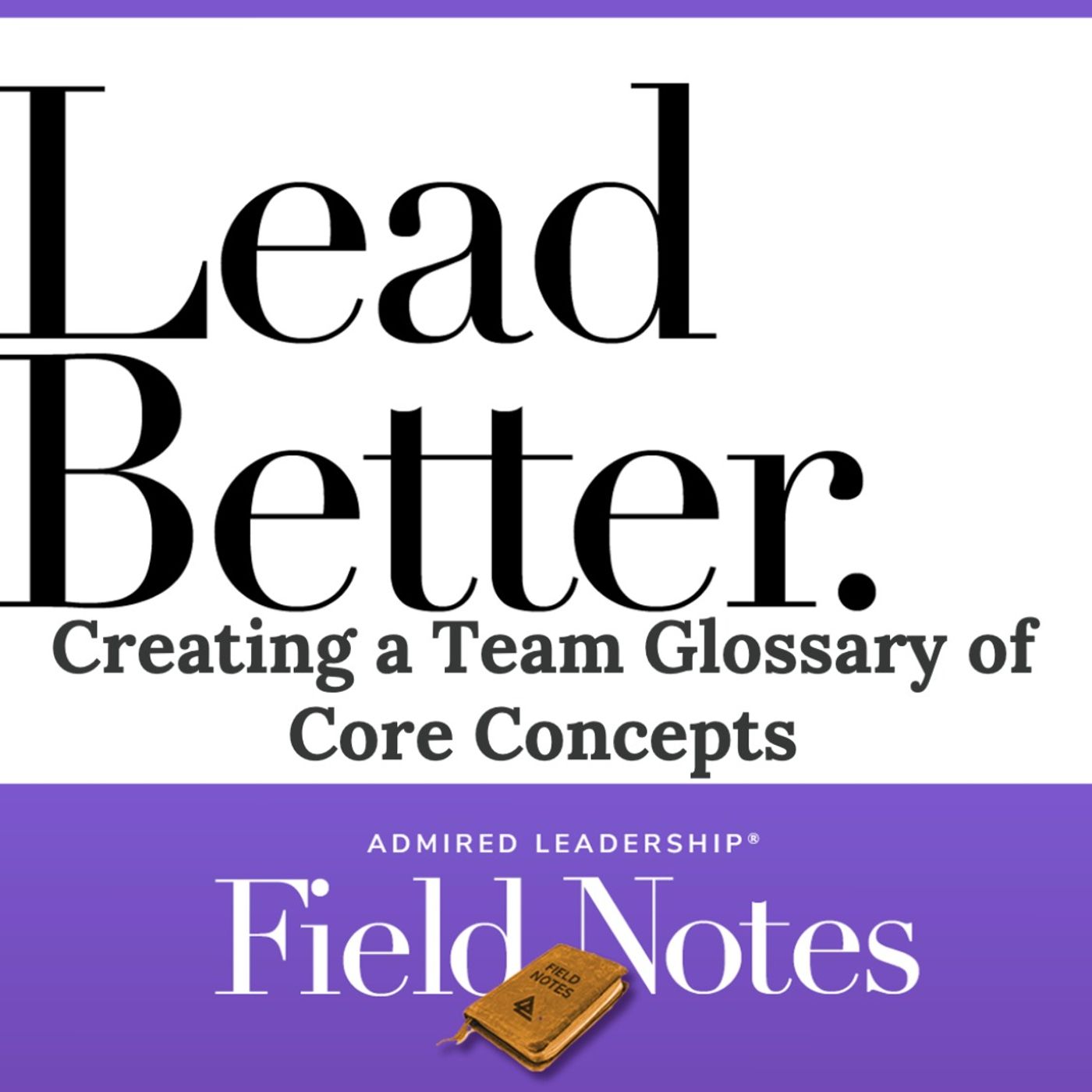 Lead Better - Creating a Team Glossary of Core Concepts