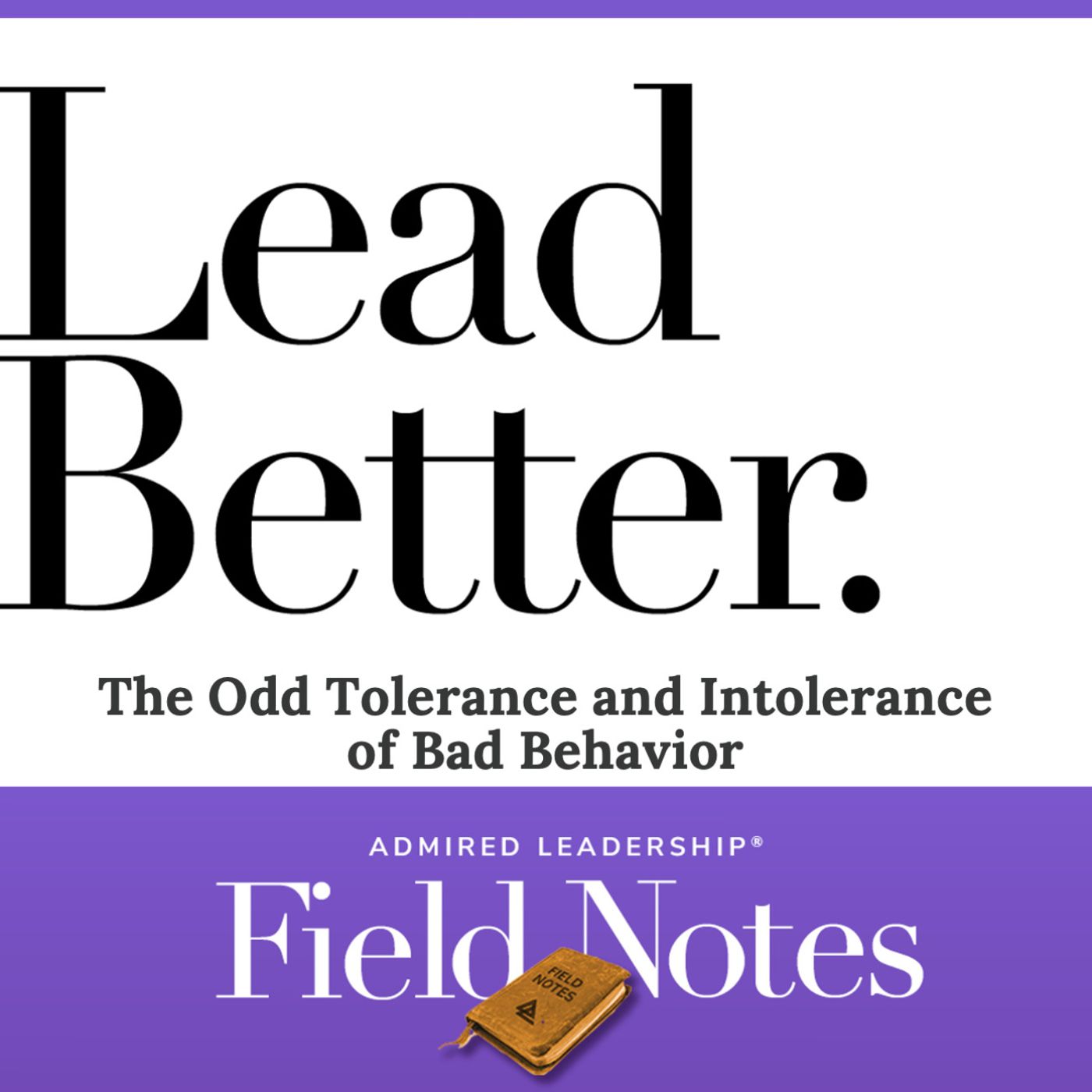 Lead Better - The Odd Tolerance and Intolerance of Bad Behavior
