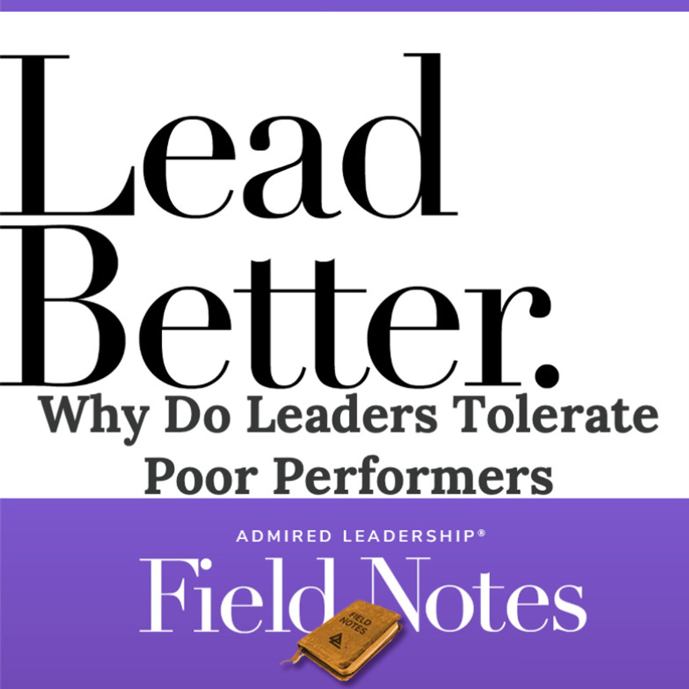 Lead Better - Why Do Leaders Tolerate Poor Performers?