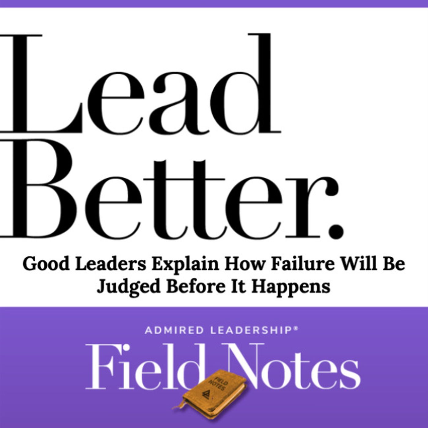Lead Better - Good Leaders Explain How Failure Will Be Judged Before It Happens episode artwork