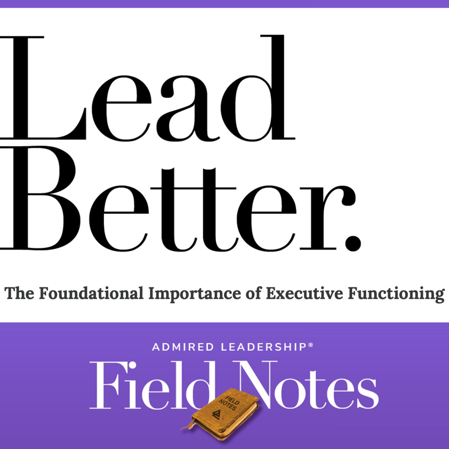 Lead Better - The Foundational Importance of Executive Functioning