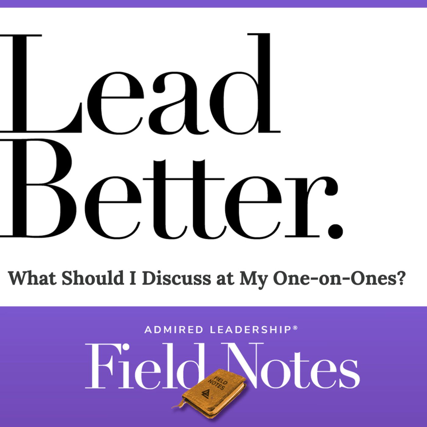 Lead Better - What Should I Discuss at My One-on-Ones?