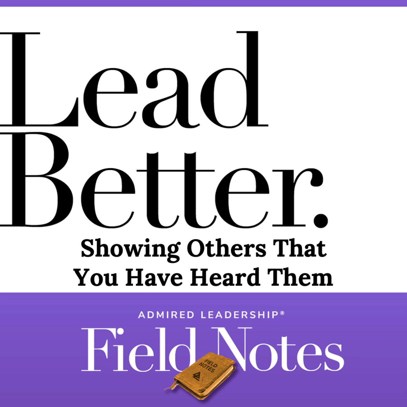 Lead Better - Showing Others That You Have Heard Them