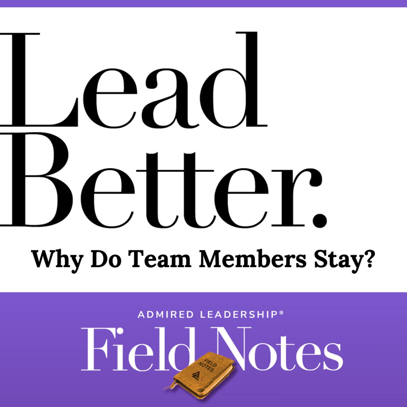 Lead Better - Why Do Team Members Stay?