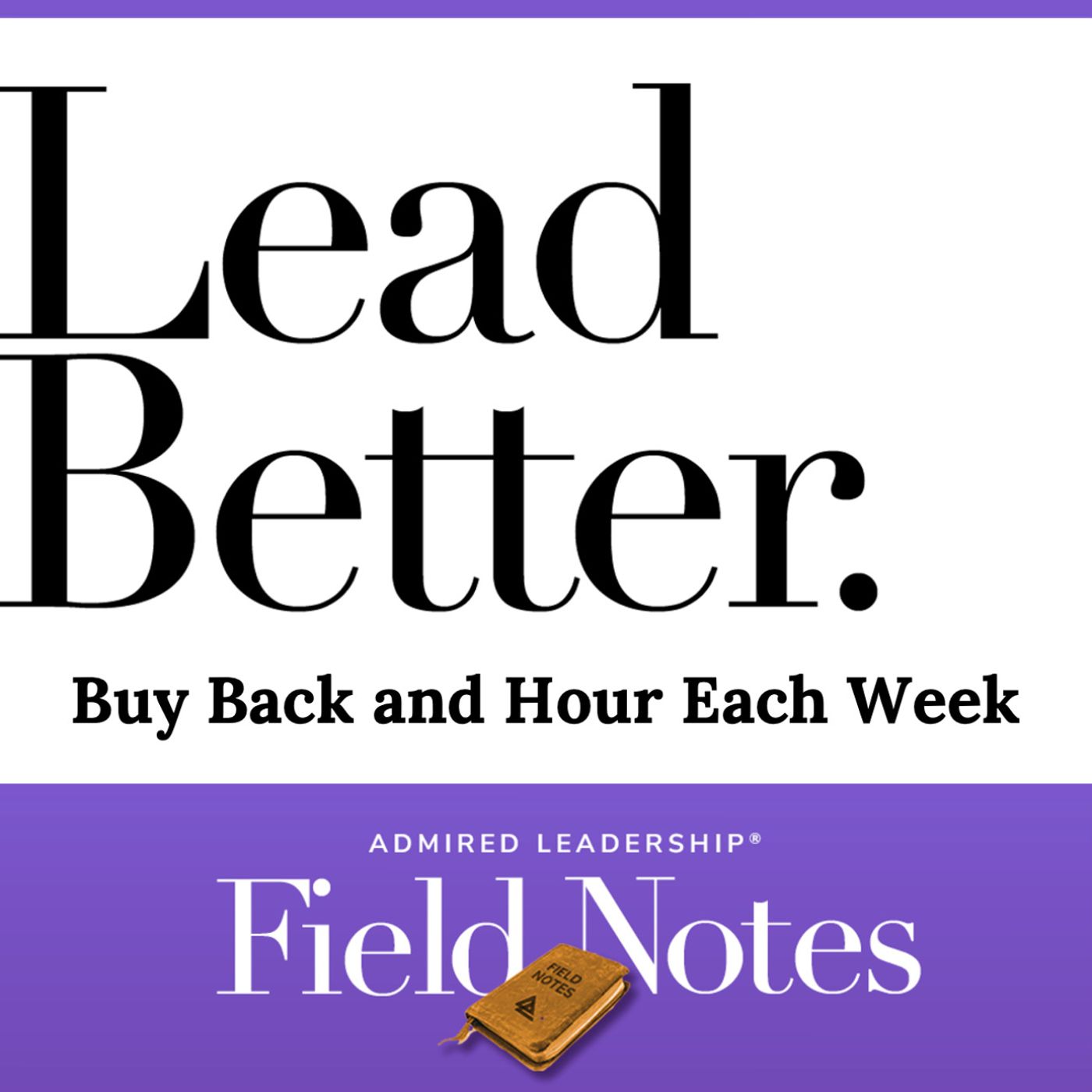 Lead Better - Buy Back an Hour Each Week episode artwork