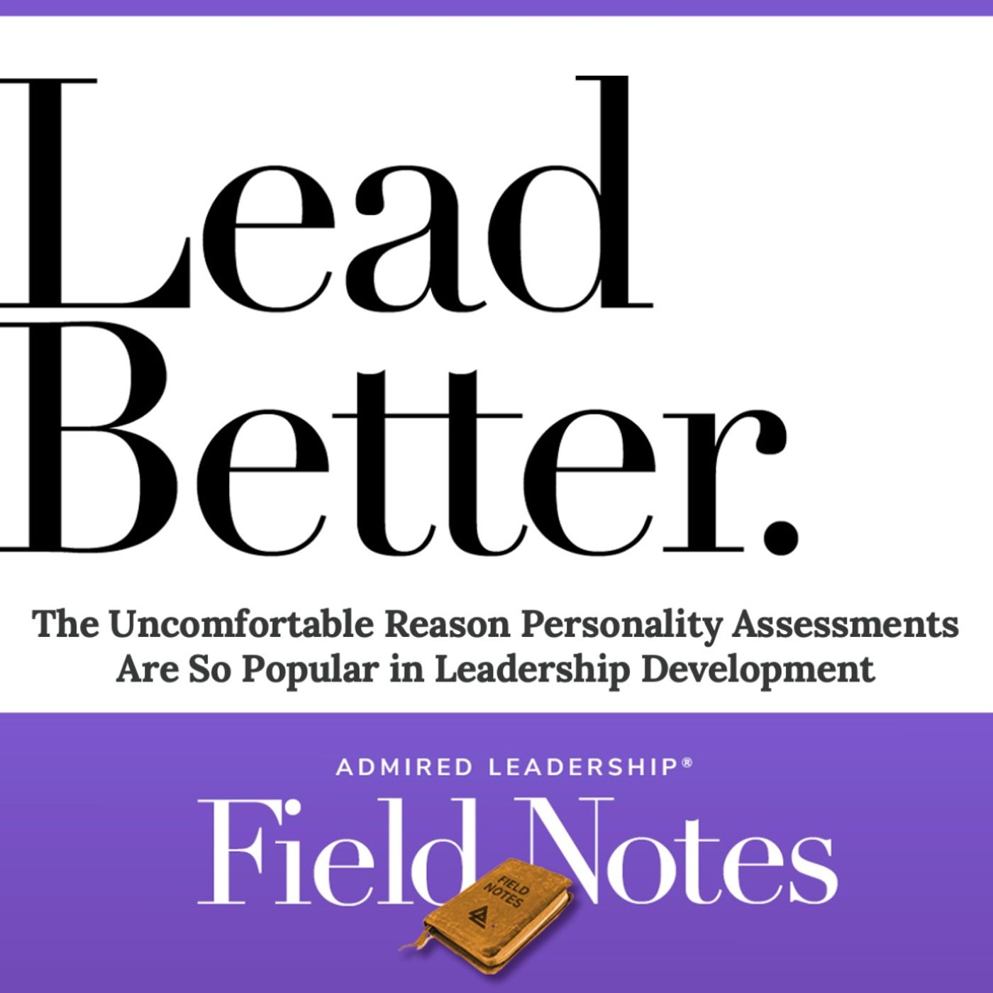 Lead Better - The Uncomfortable Reason Personality Assessments Are So Popular in Leadership Development