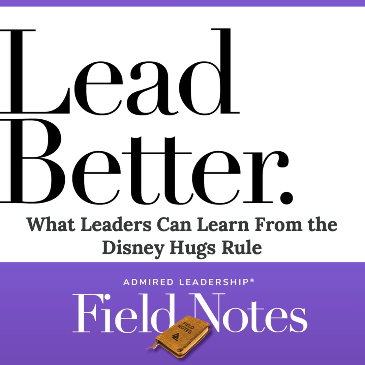 Lead Better - What Leaders Can Learn From the Disney Hugs Rule episode artwork