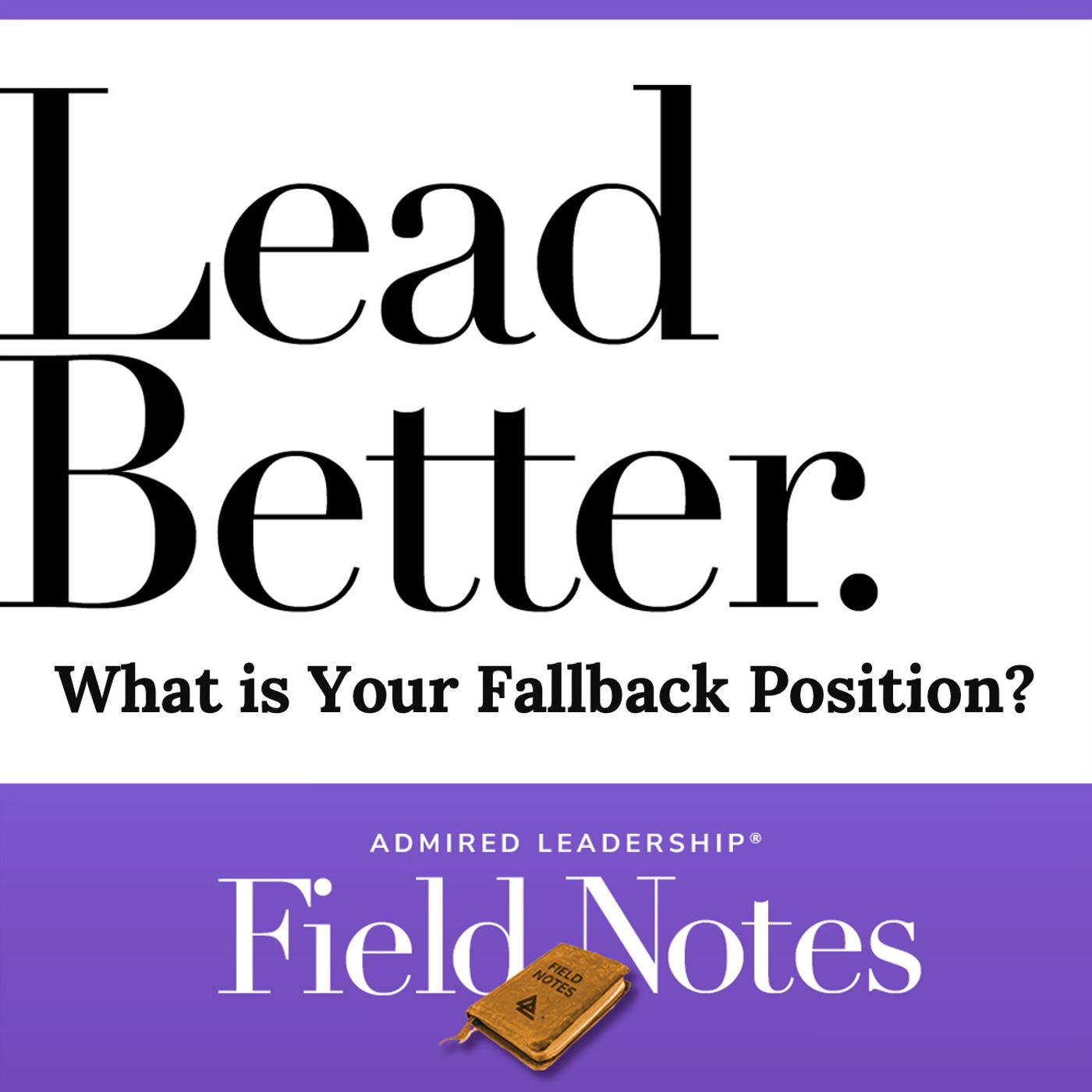 Lead Better - What Is Your Fallback Position?