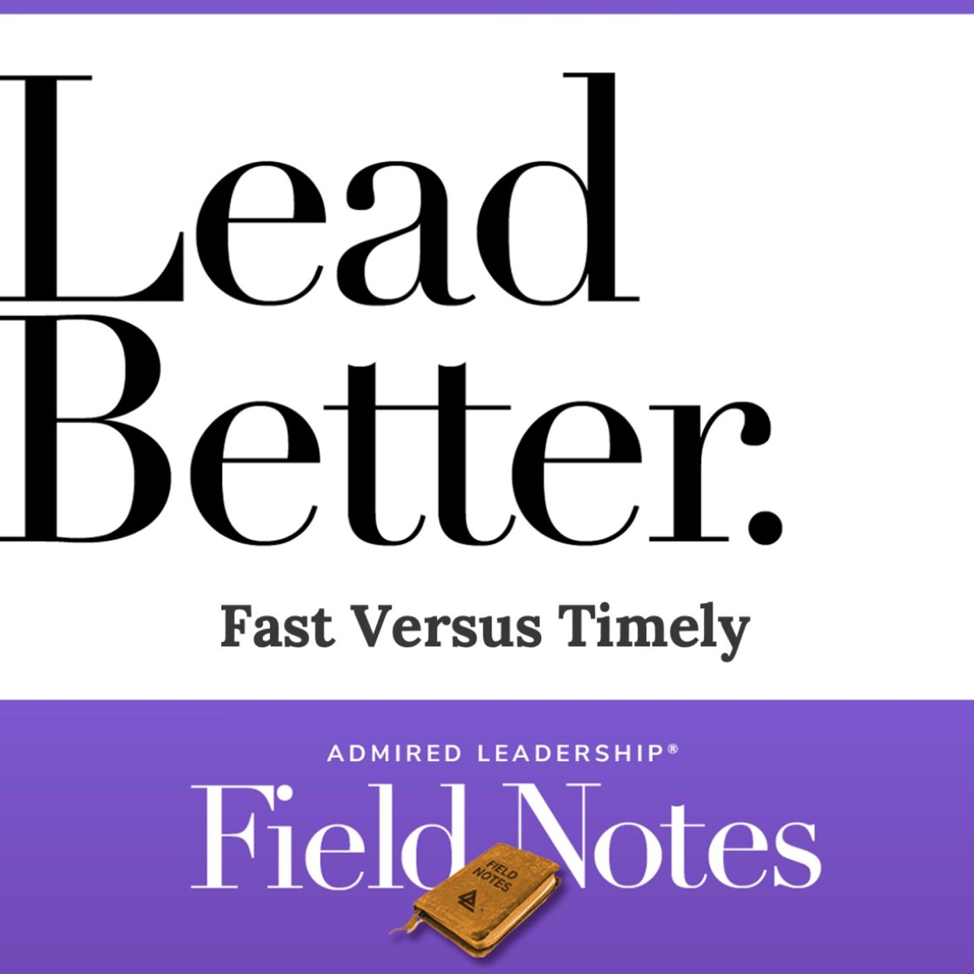 Lead Better - Fast Versus Timely