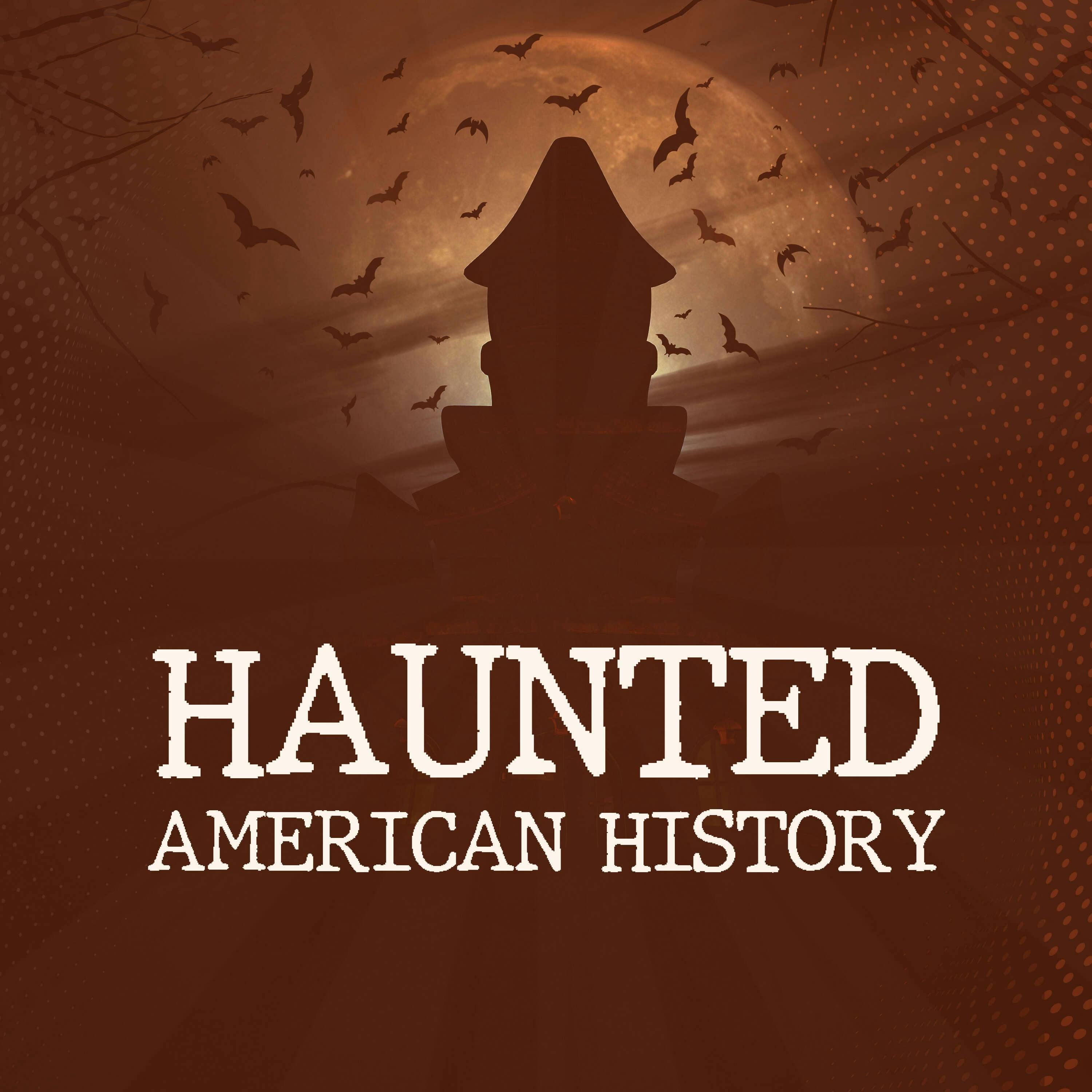 Haunted American History