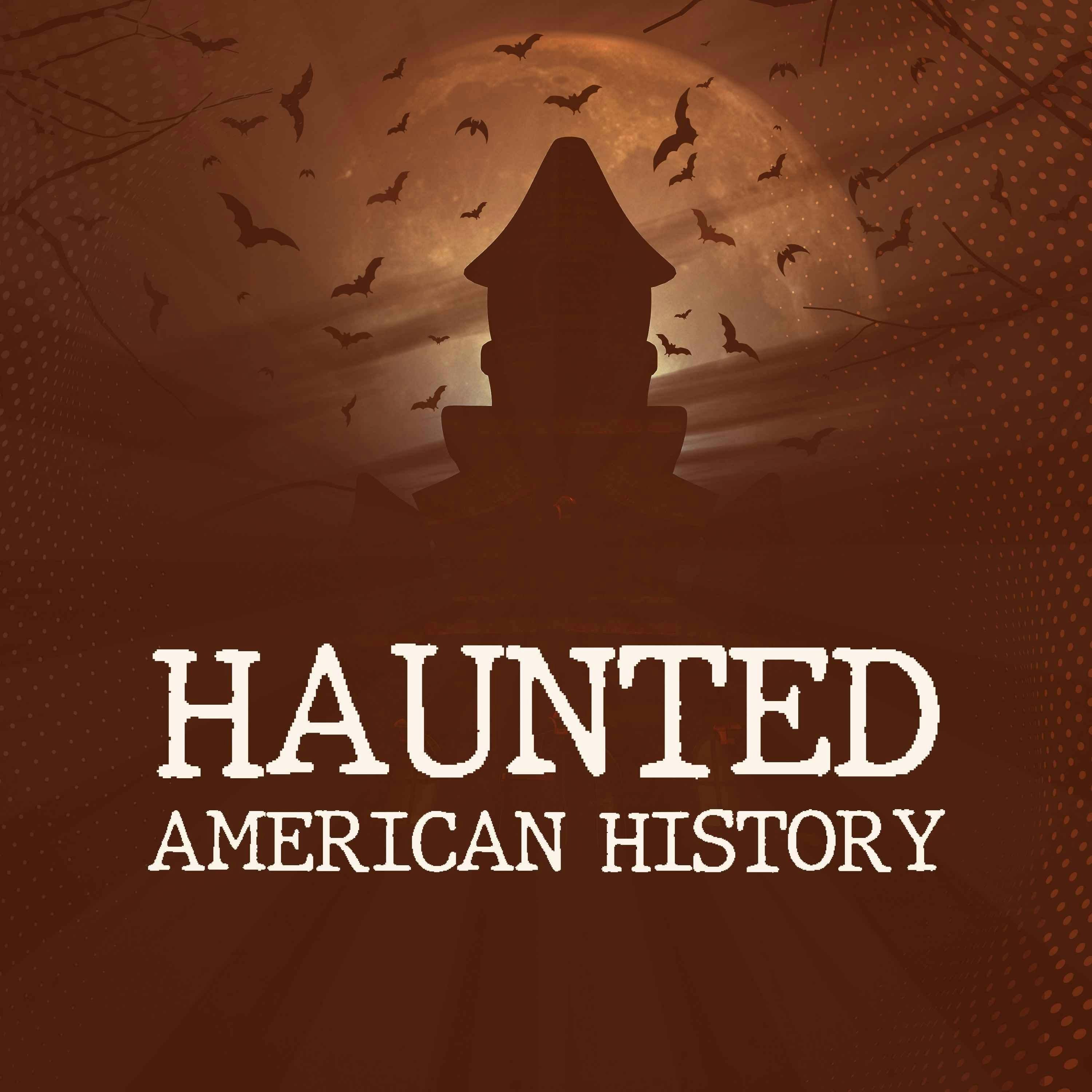 Haunted American History