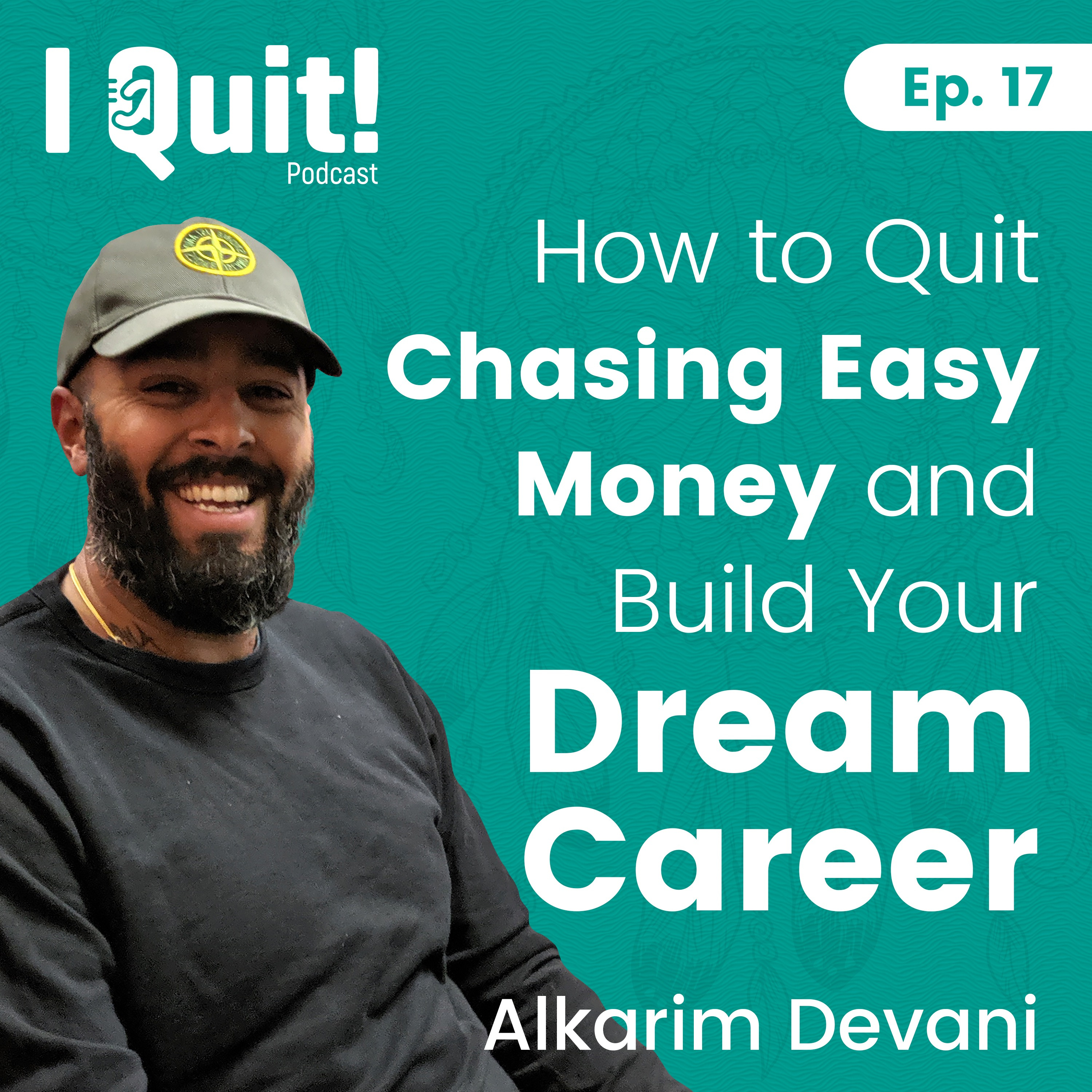 EP 18: How to Quit Chasing Easy Money and Build Your Dream Career
