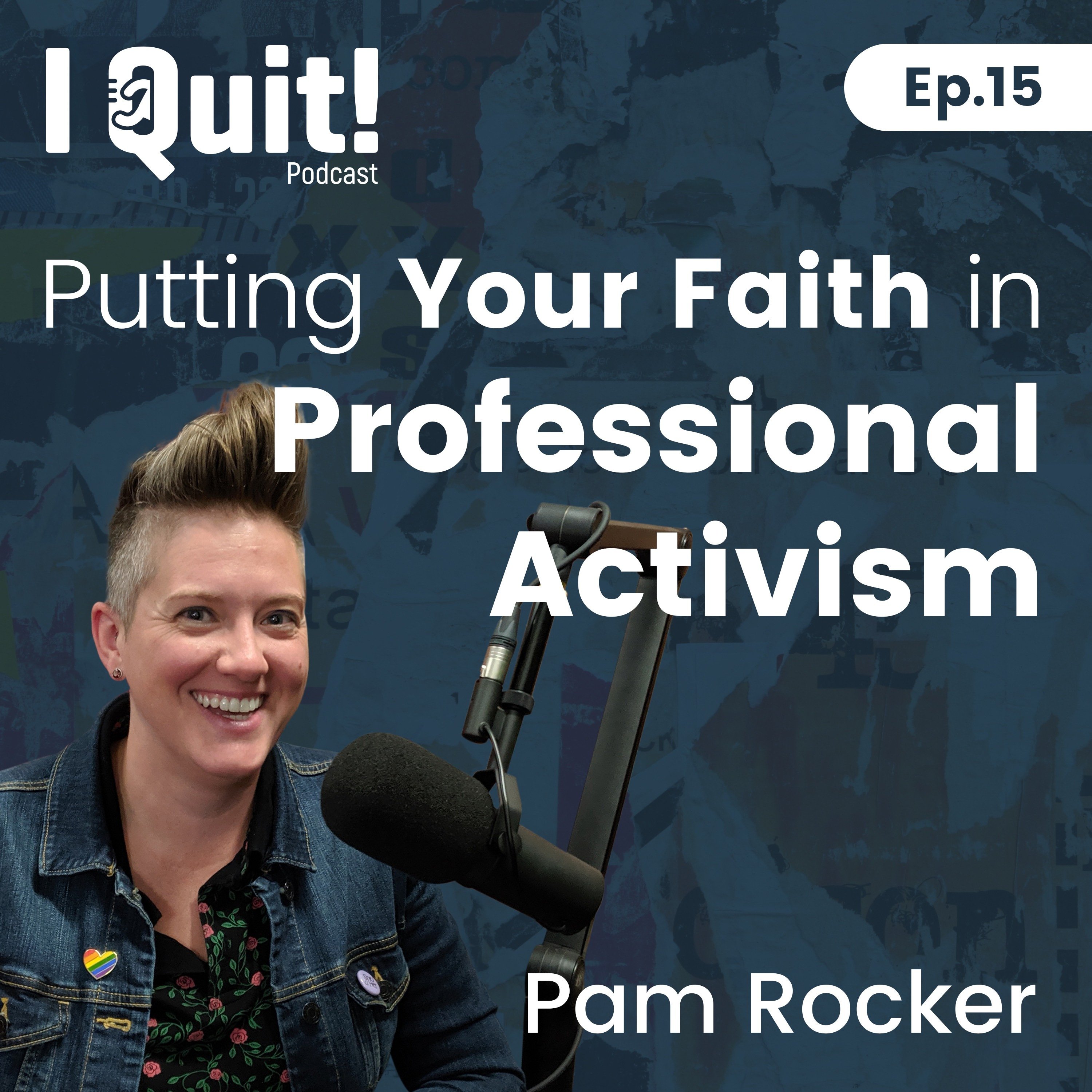 EP 15: Putting Your Faith In Professional Activism
