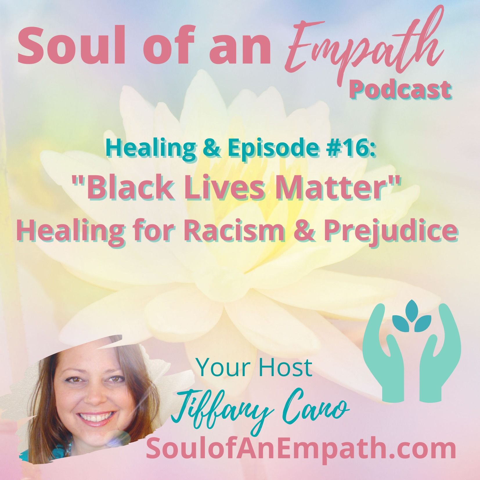 Ep.16: Black Lives Matter, Healing for Racism & Prejudice