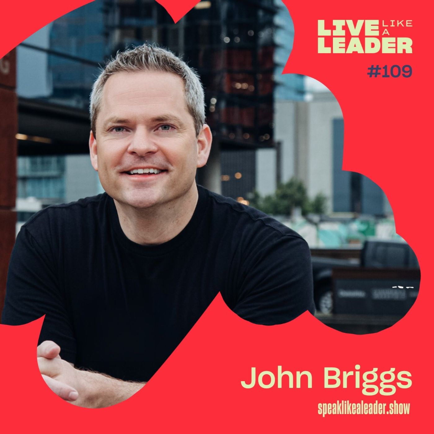 Live Like a Leader with John Bates