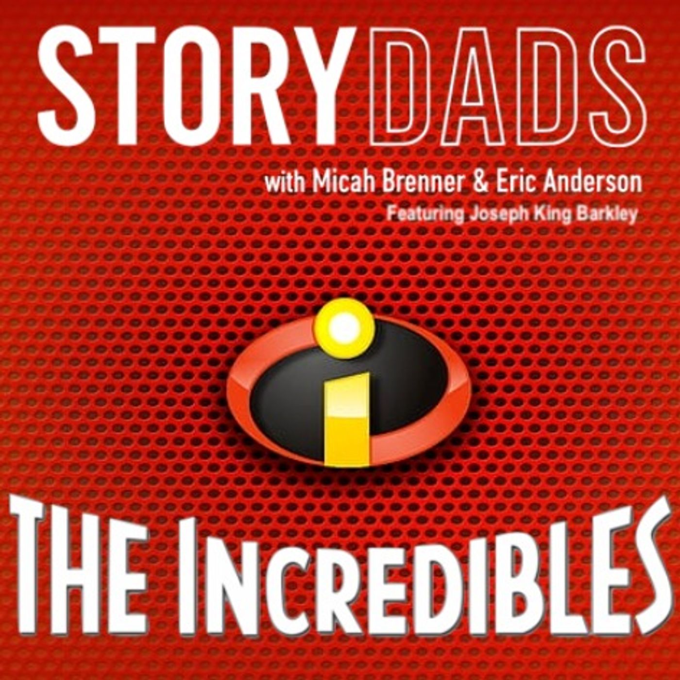The Incredibles: Fatherhood, Greatness, and the Family That Fights Together | The StoryDads Podcast EP49 episode artwork