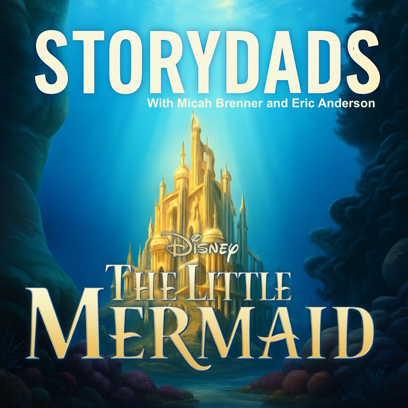 The Little Mermaid: Becoming a Woman, Romance, and Giving up Your Voice | The StoryDads Podcast EP25 episode artwork