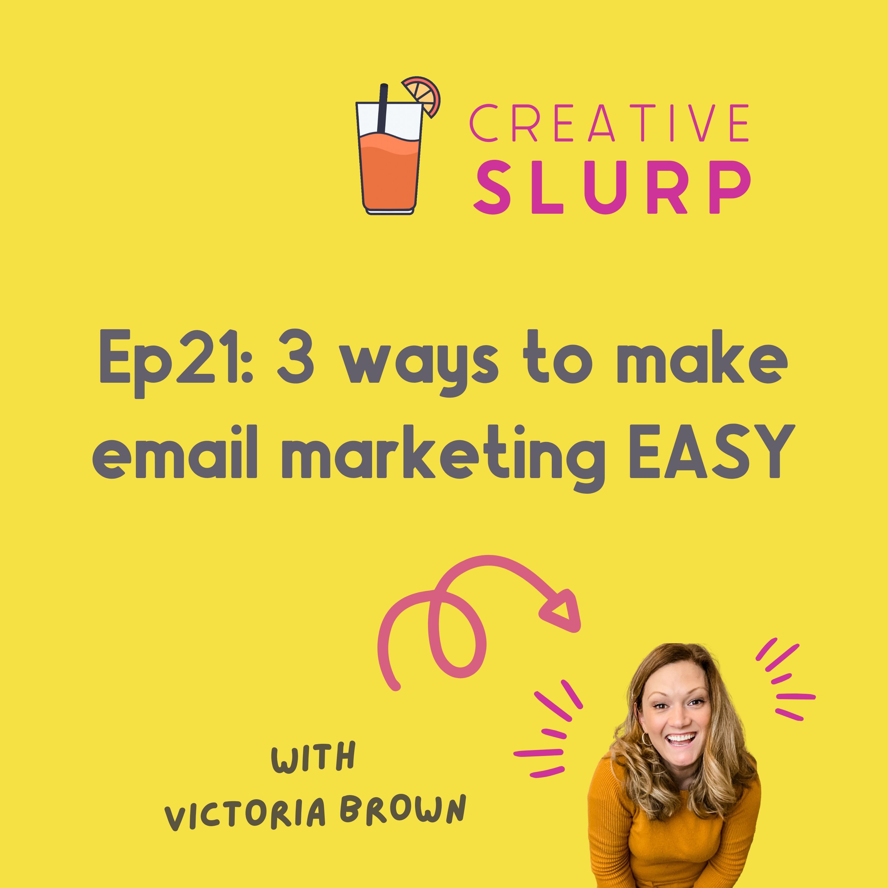 Episode 21: THREE ways to make email marketing easy