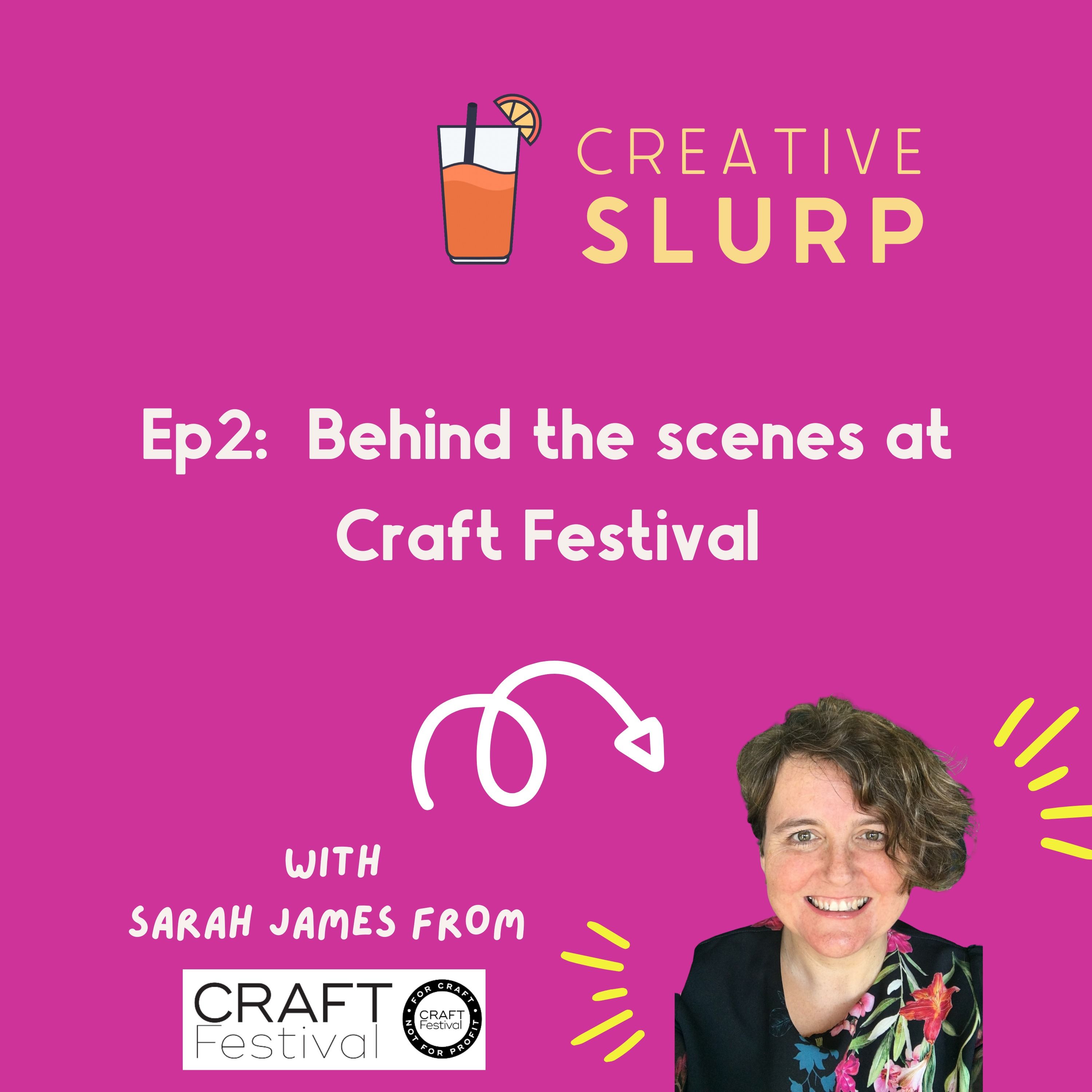 Episode 2: Behind the scenes at Craft Festival with Sarah James