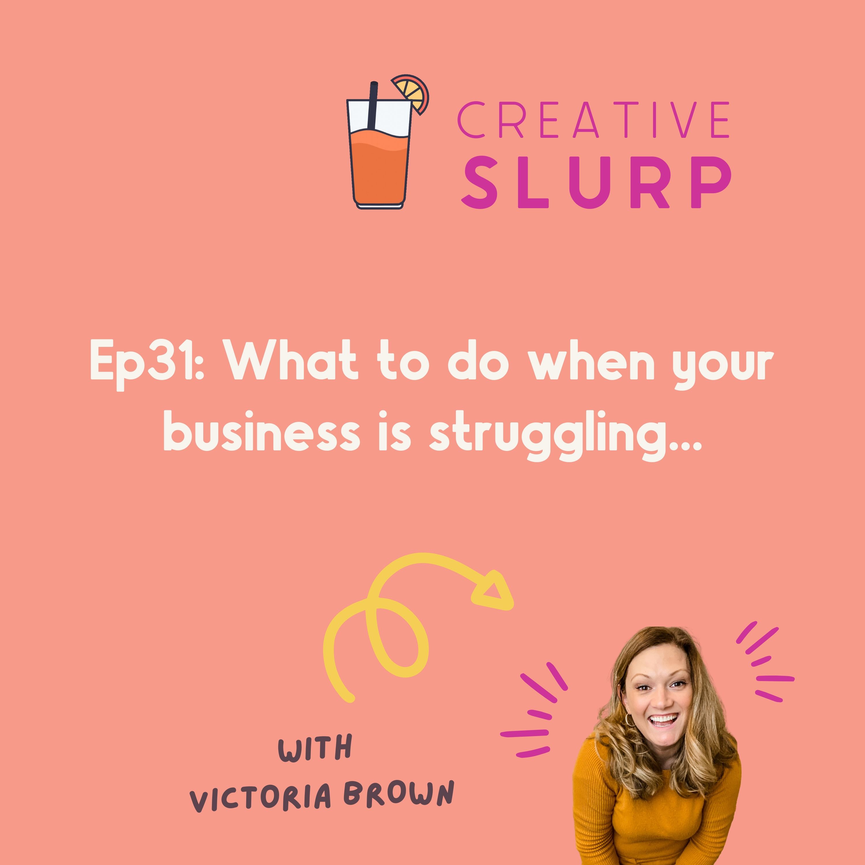 31. What to do when your business is struggling...