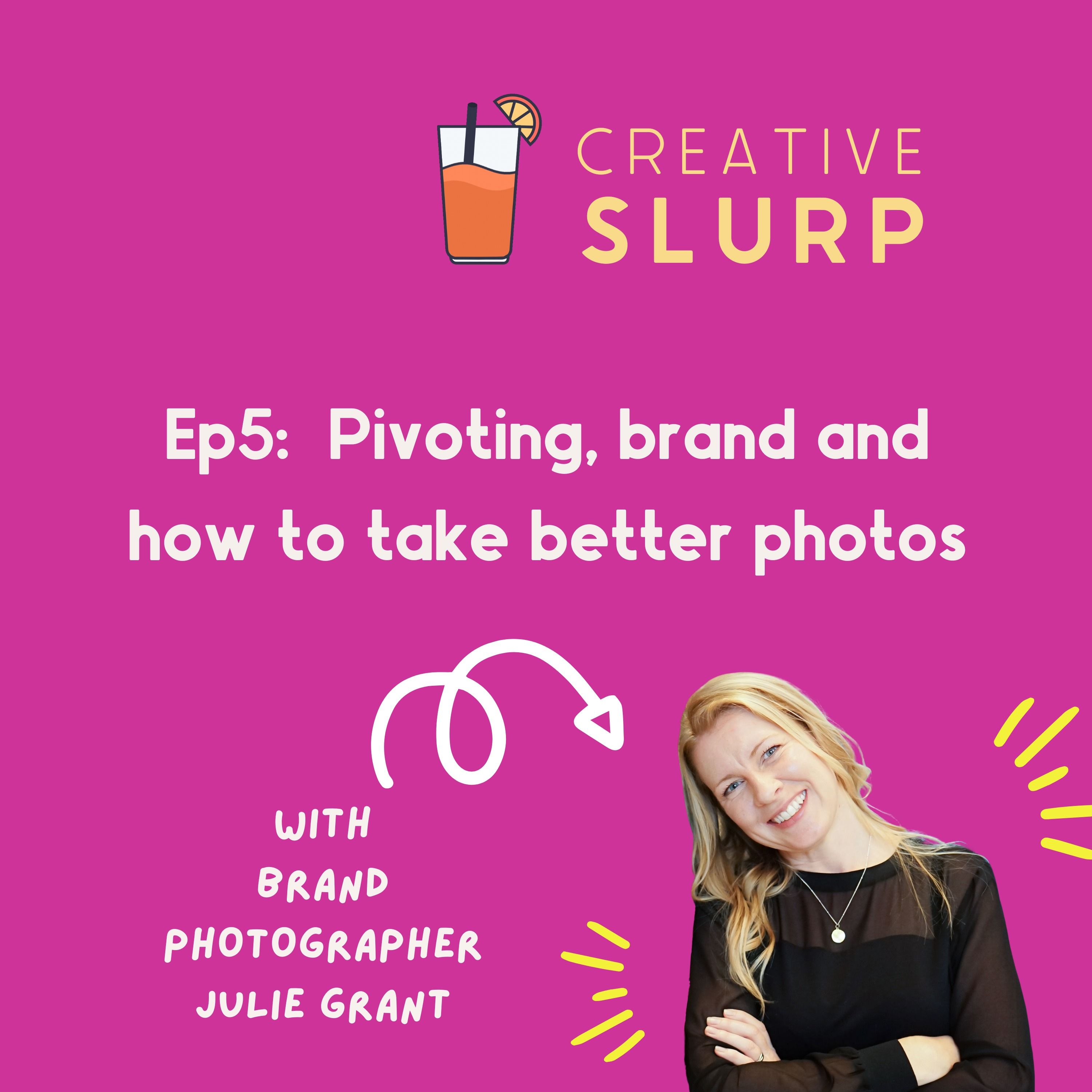 Episode 5: Pivoting, brand and taking better photos with Julie Grant