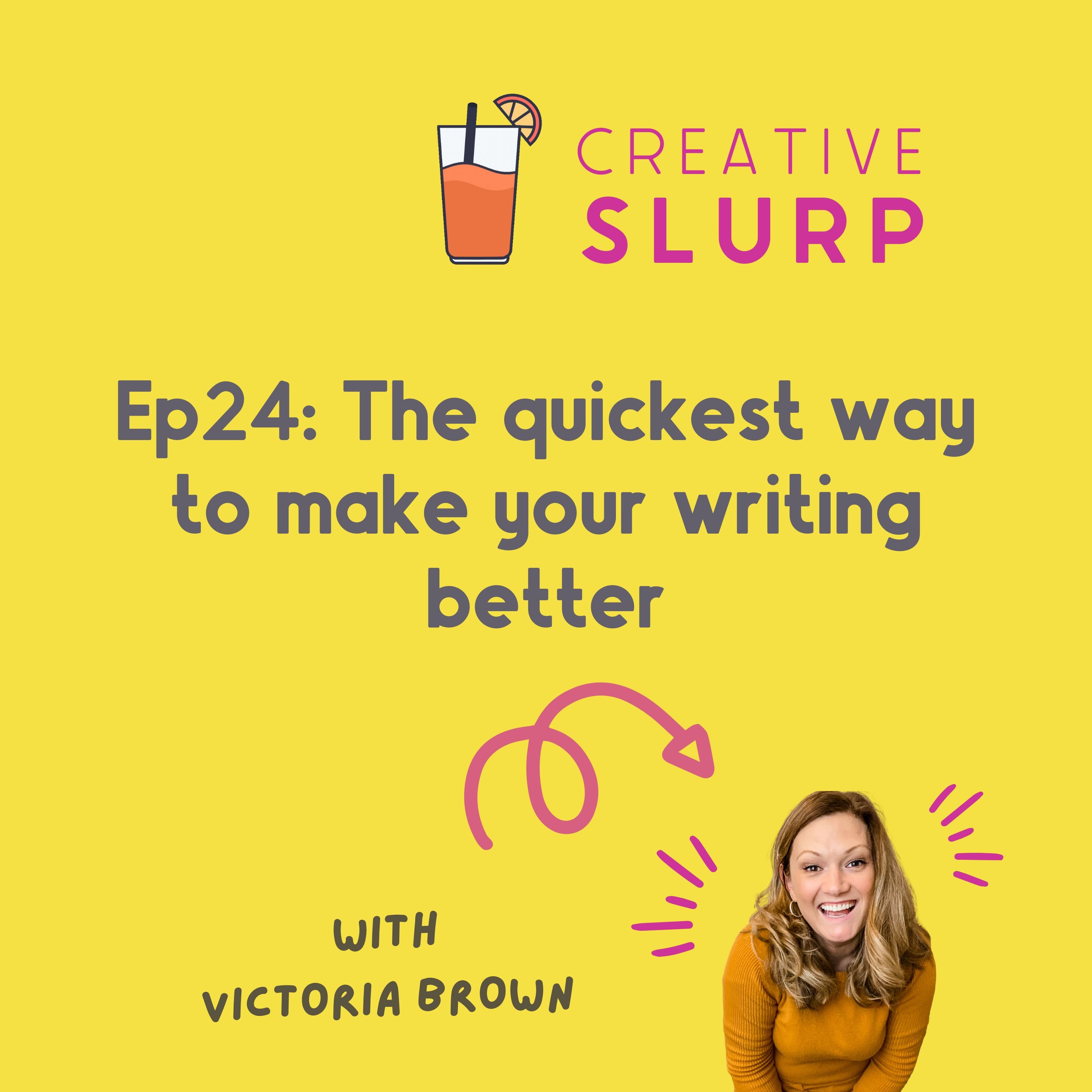 Episode 24: The quickest way to make your writing better