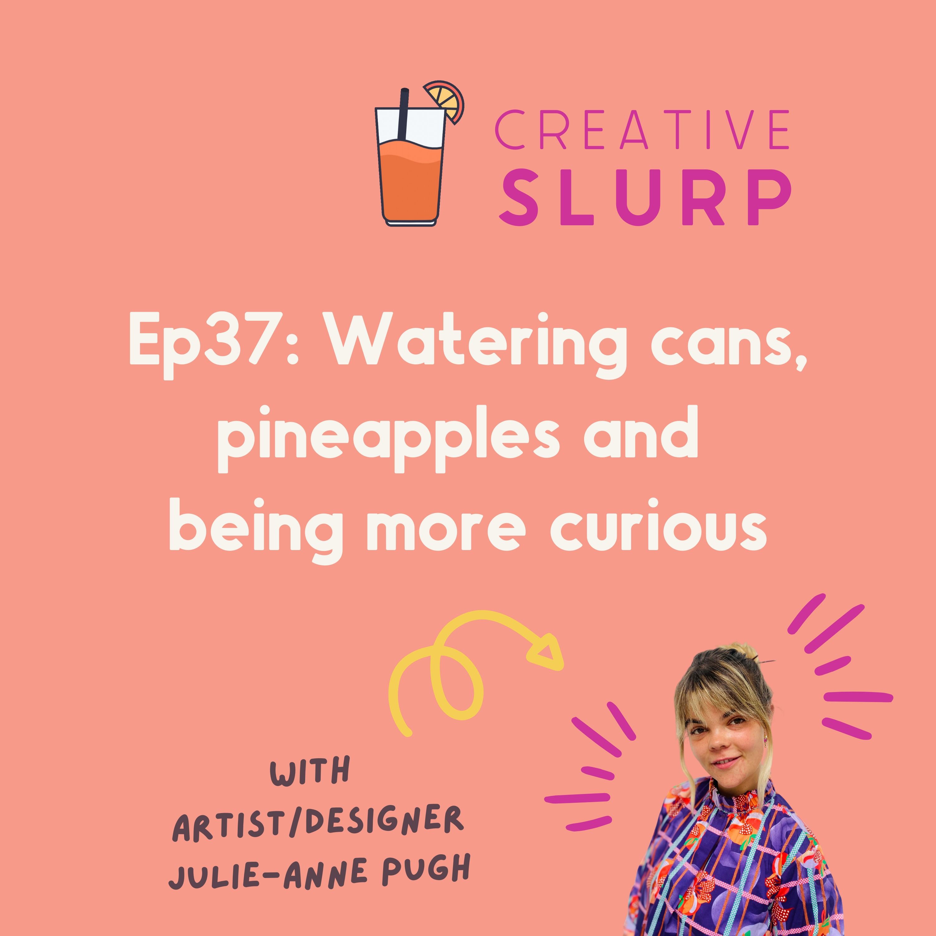 Watering cans, pineapples and being more curious with artist and designer Julie-Anne Pugh