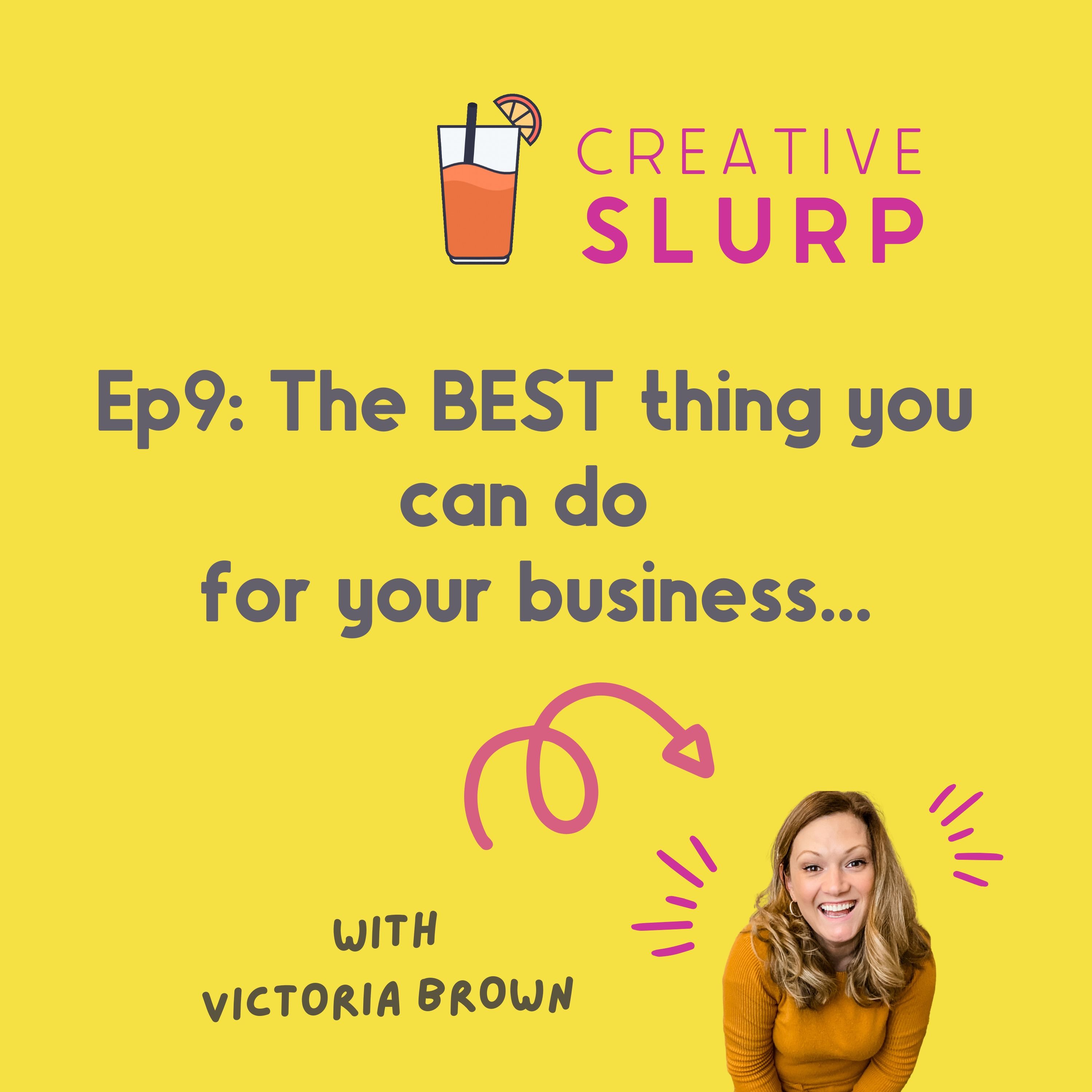 Episode 9: The BEST thing you can do for your business right now