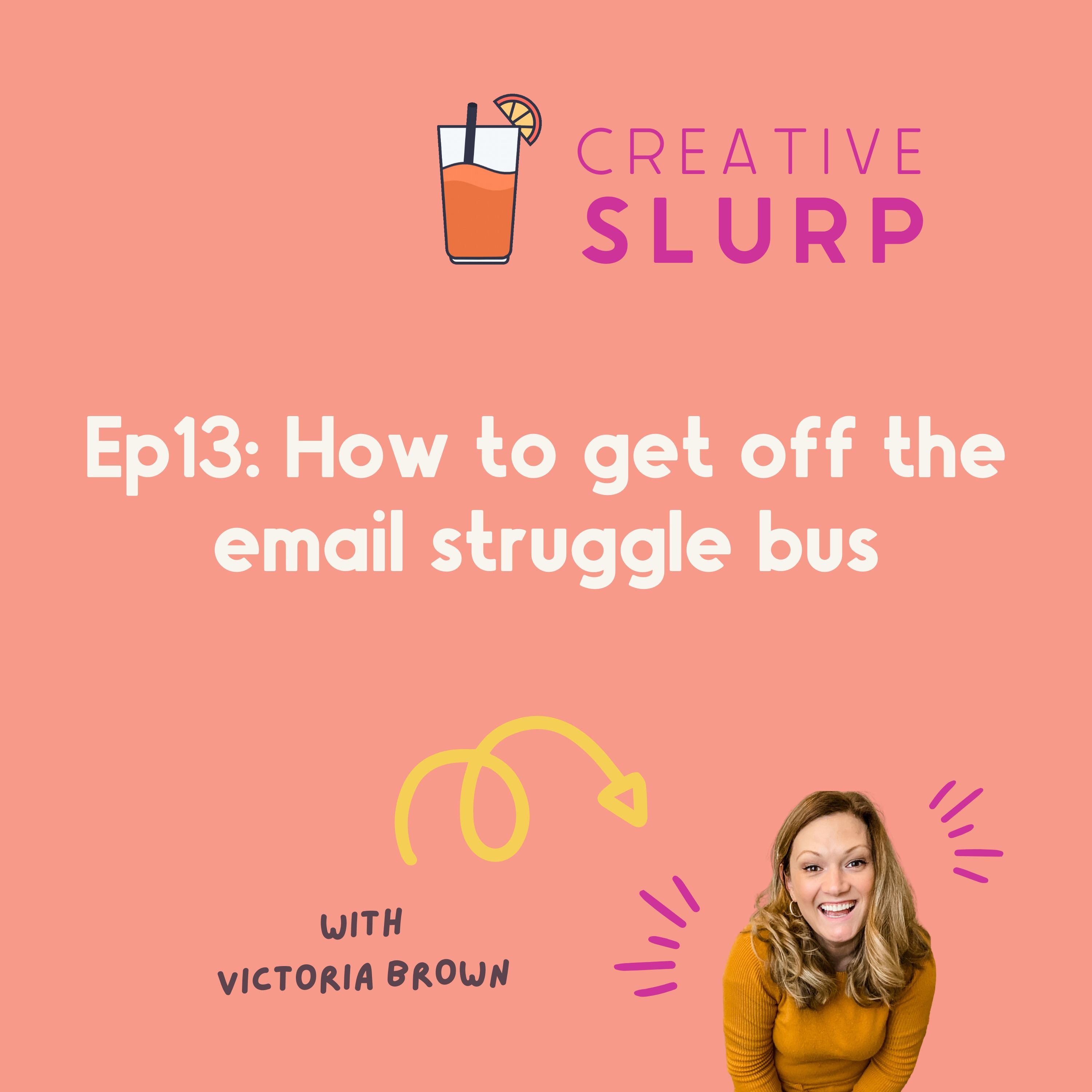 Episode 13 : How to get off the email struggle bus