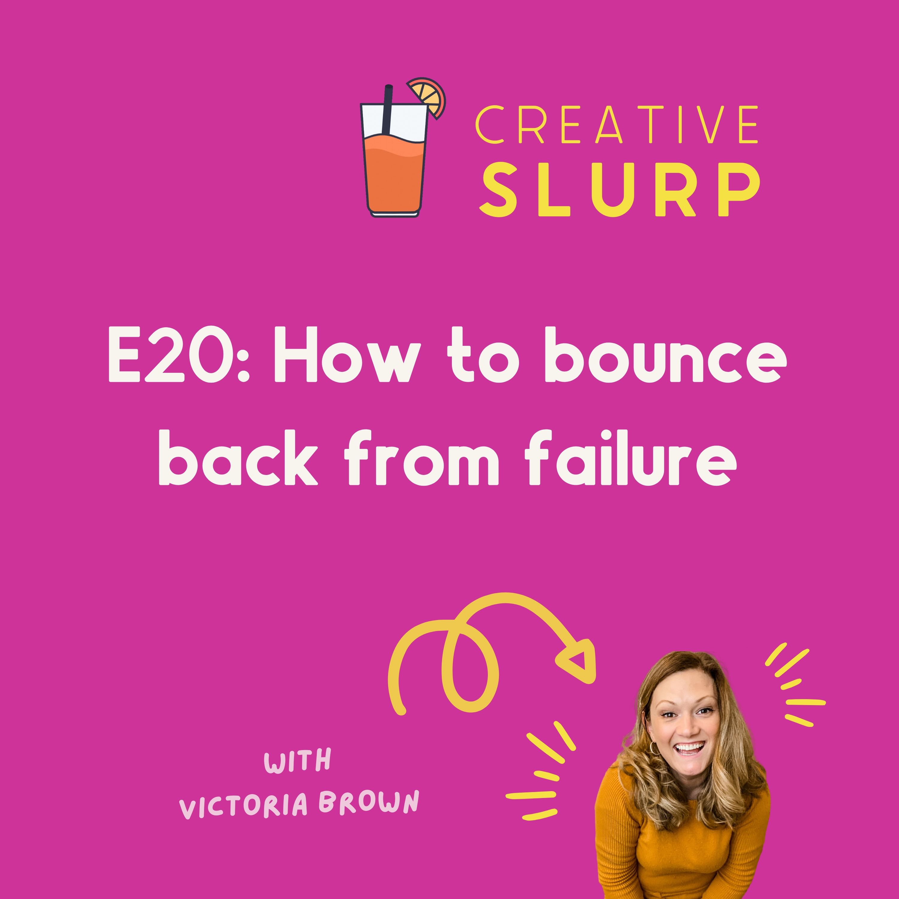 Episode 20:  How to bounce back from failure