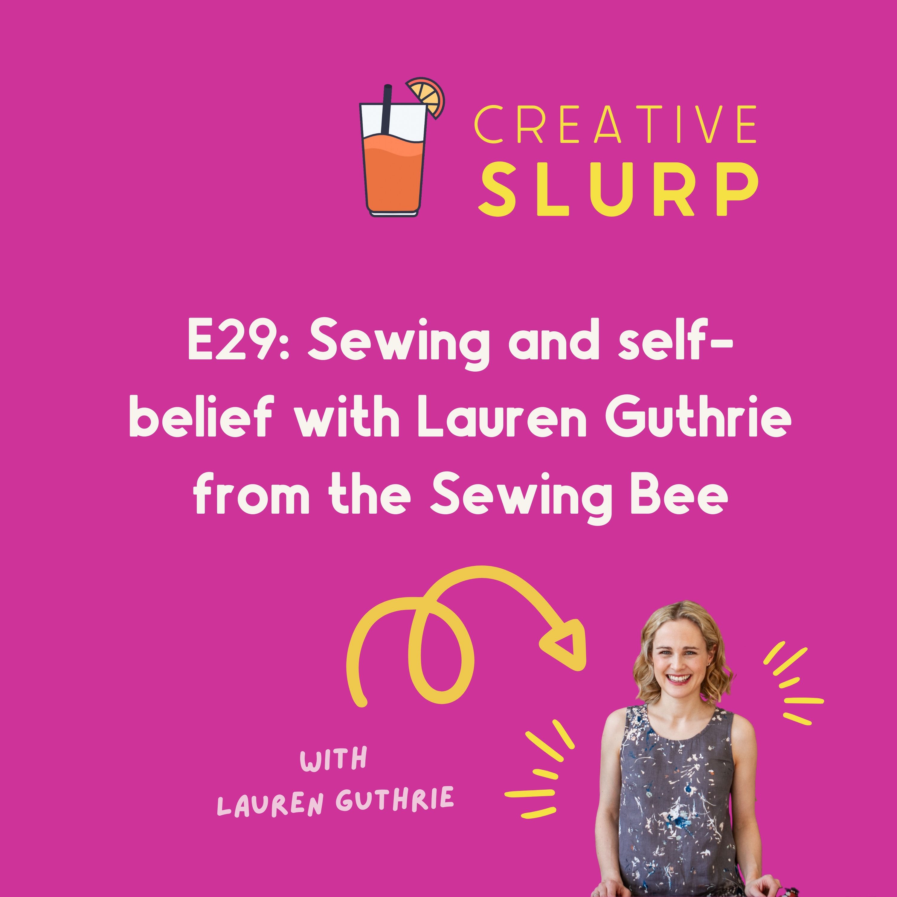 29. Sewing and self-belief with Lauren Guthrie from the Sewing Bee
