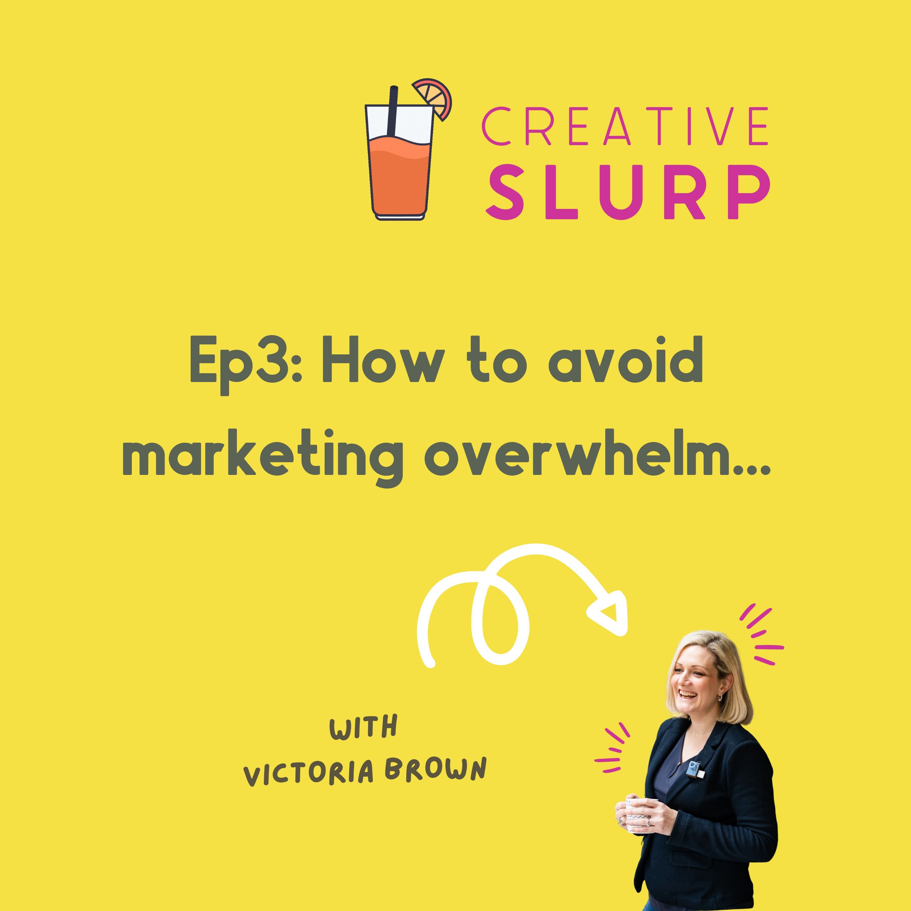 Episode 3: How to avoid marketing overwhelm