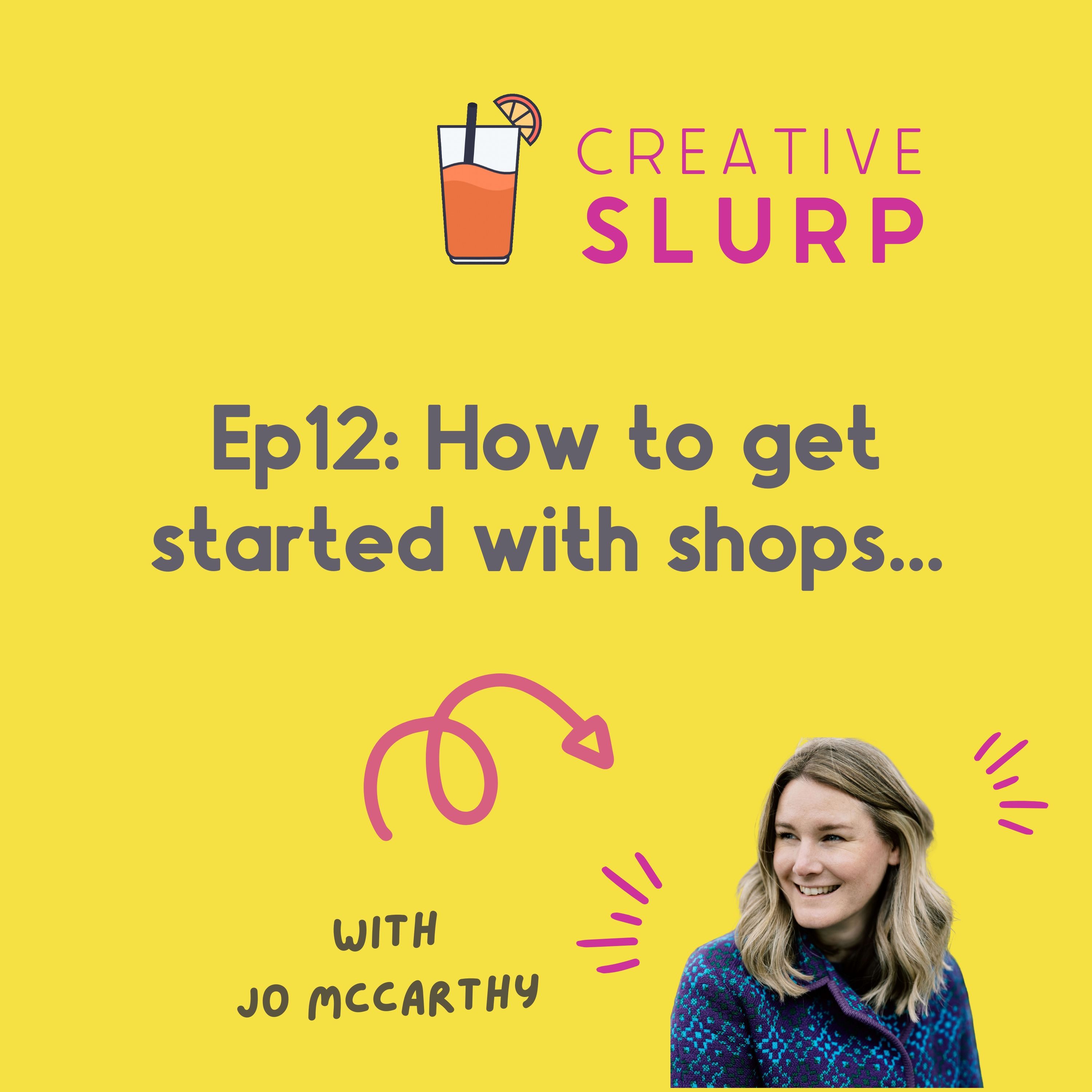 Episode 12 : How to get started in a shop with Jo McCarthy