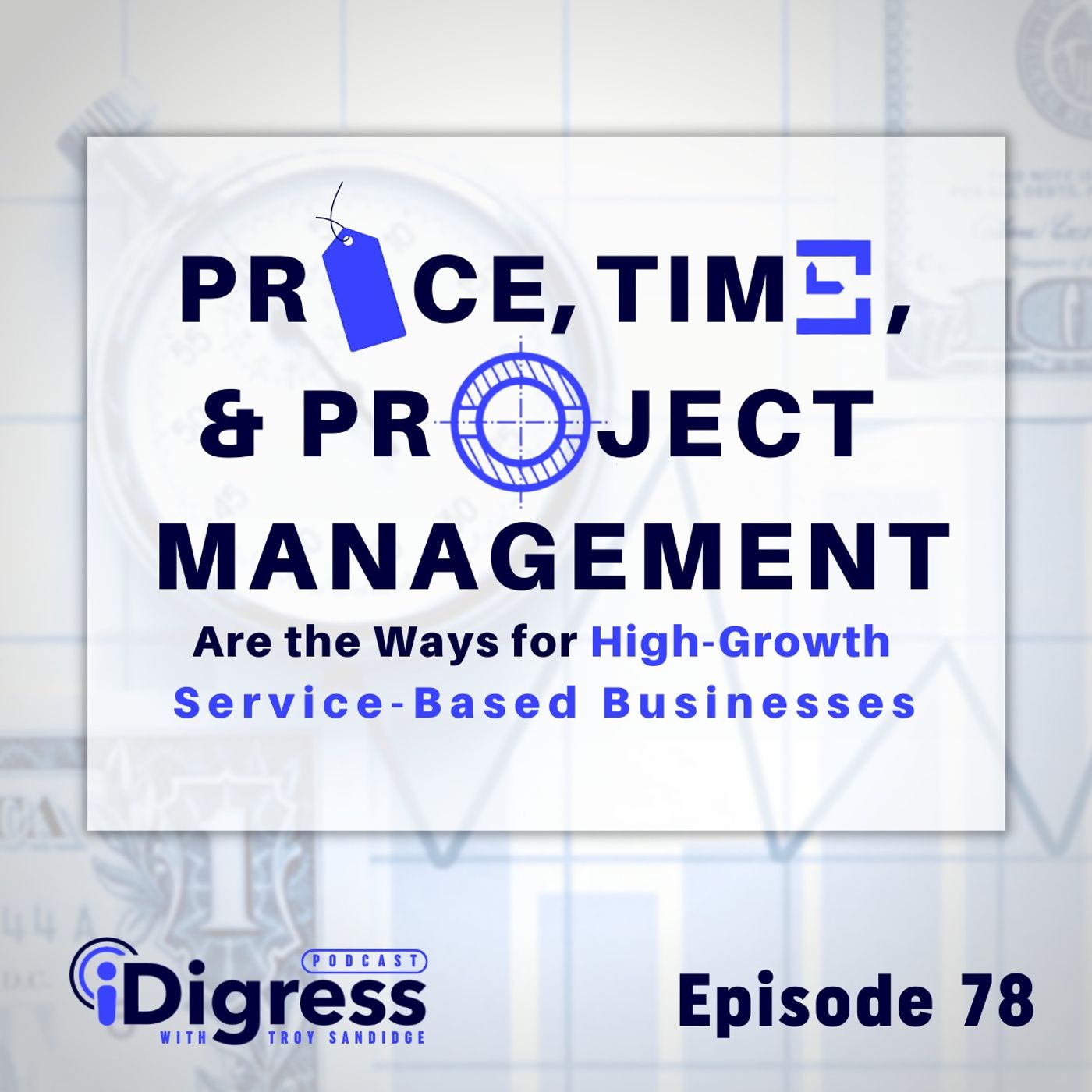 78. Discounts Aren't The Way For High-Growth Service-Based Businesses. Price, Time, & Project Management Wins The Day!