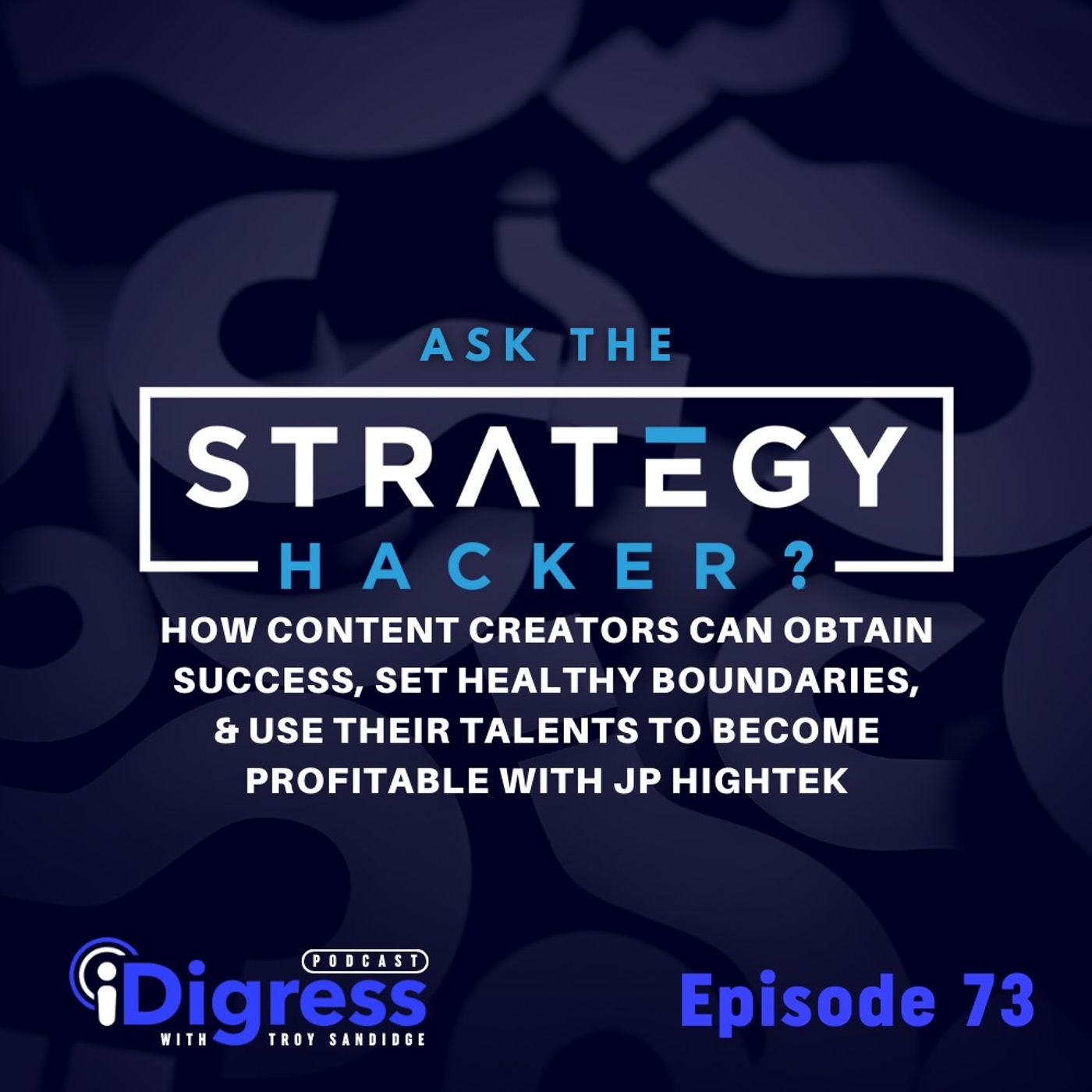 73. How Content Creators Can Obtain Success, Set Healthy Boundaries, & Use Their Talents To Become Profitable With JP Hightek