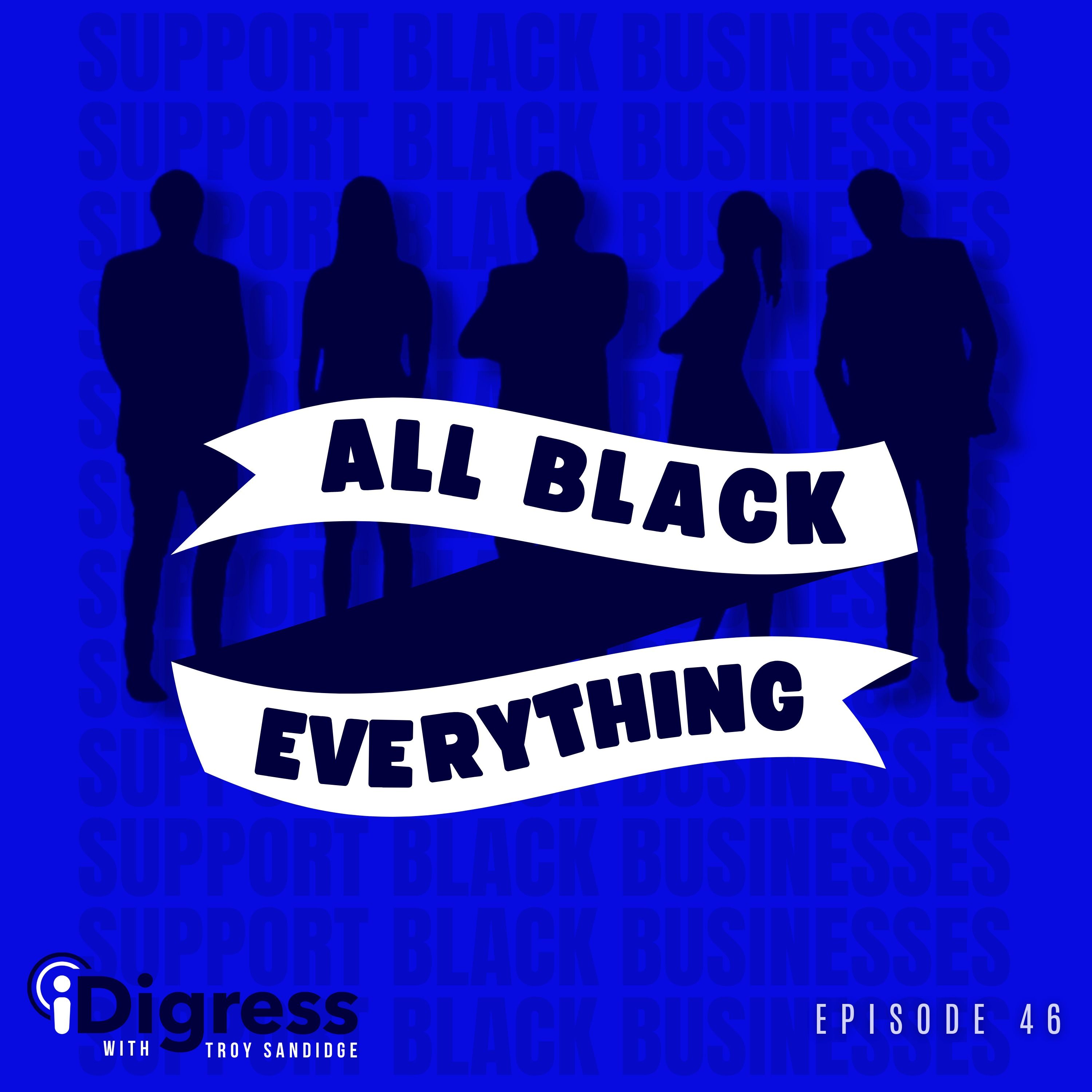 Ep 46. How To Become A Better Ally For Black Businesses, Professionals, Creators, All Black Everything!