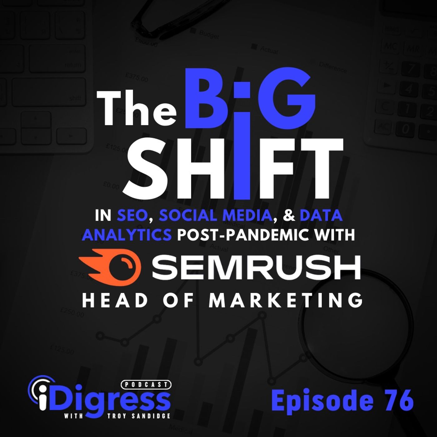 76. The Big Shift In SEO, Social Media, & Data Analytics Post-Pandemic With Semrush Head Of Marketing