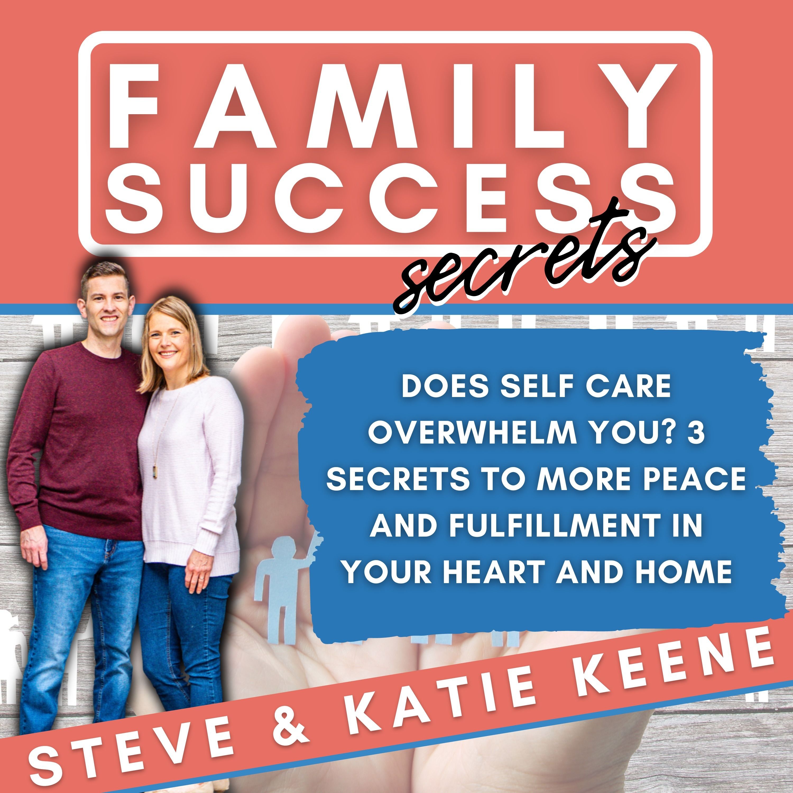 96 // Self Care Overwhelming You? 3 Secrets to More Peace and Less Overwhelm in Your Heart and Home