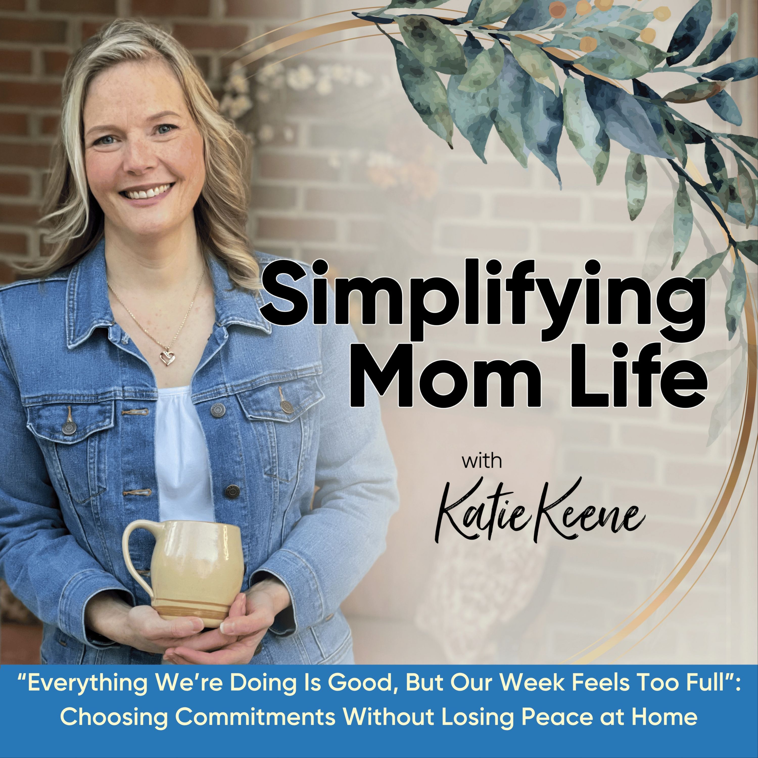 “Everything We’re Doing Is Good, But Our Week Feels Too Full”: Choosing Commitments Without Losing Peace at Home // 359