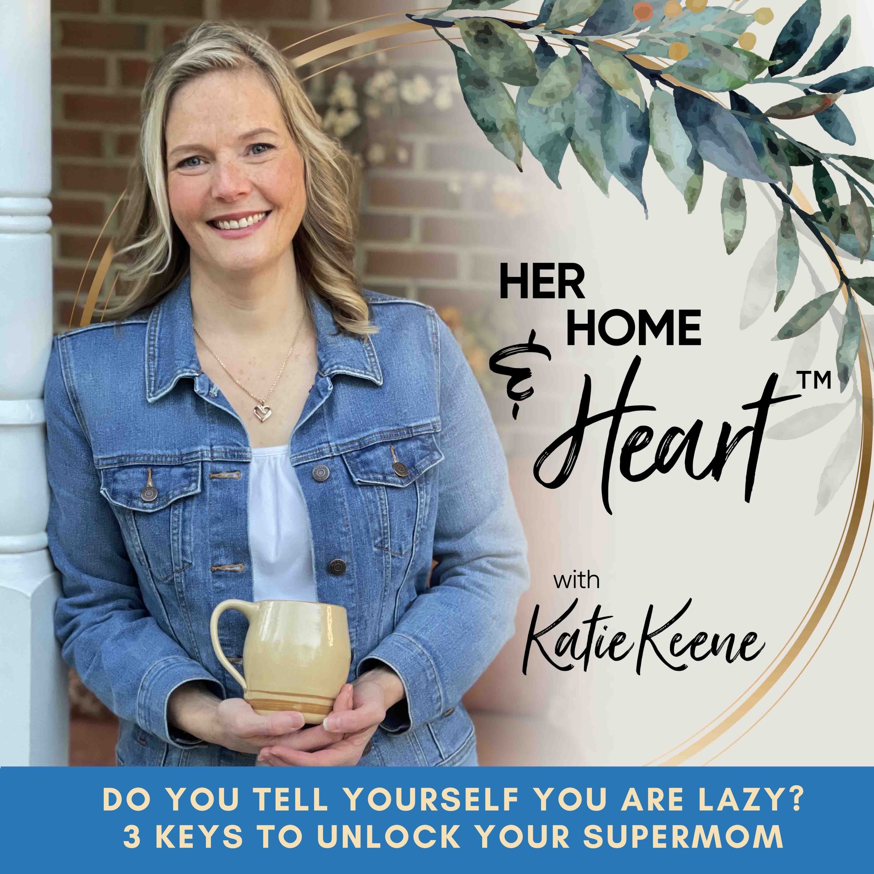 210 // Do You Tell Yourself You Are Lazy? 3 Keys To Unlock Your Supermom