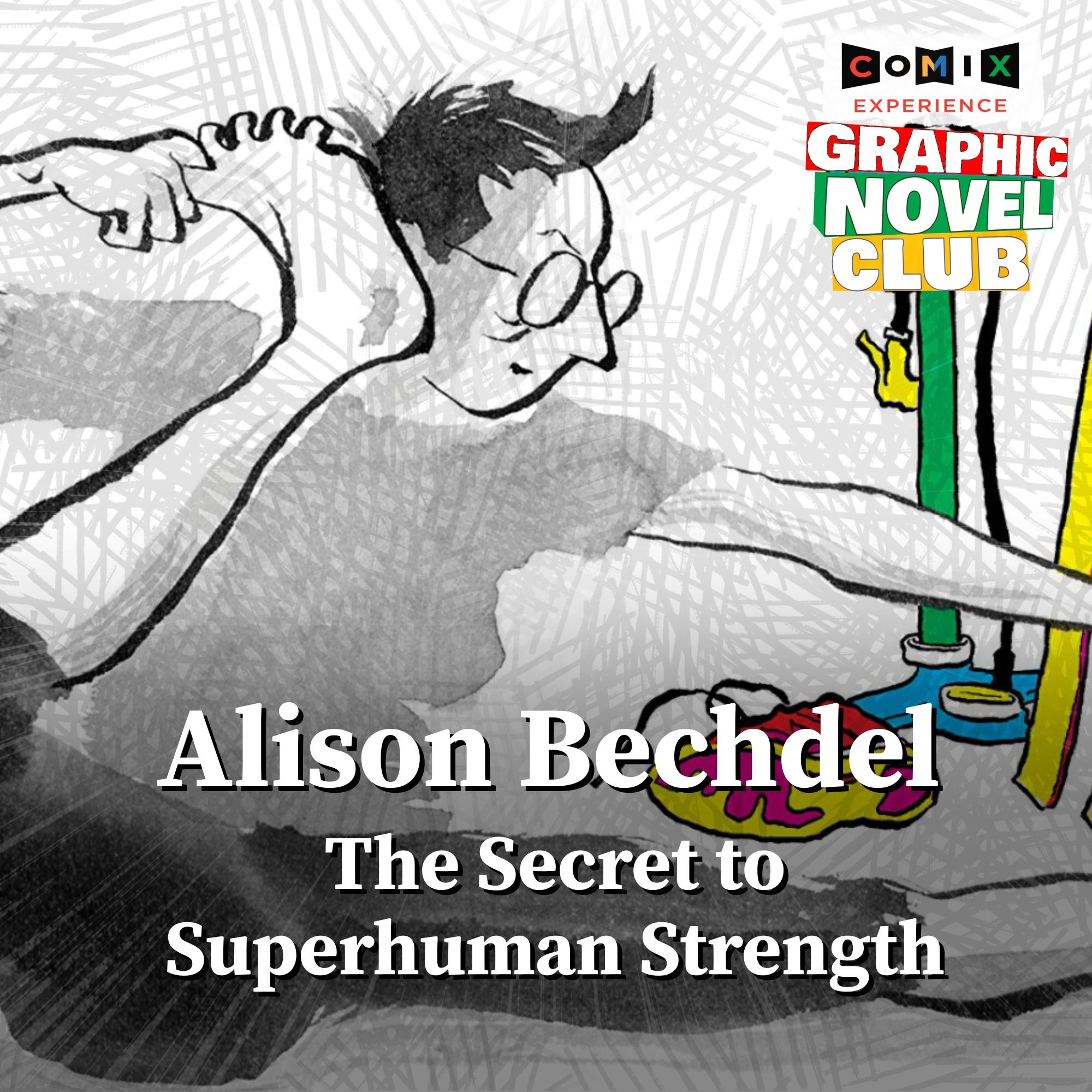 ALISON BECHDEL for THE SECRET TO SUPERHUMAN STRENGTH