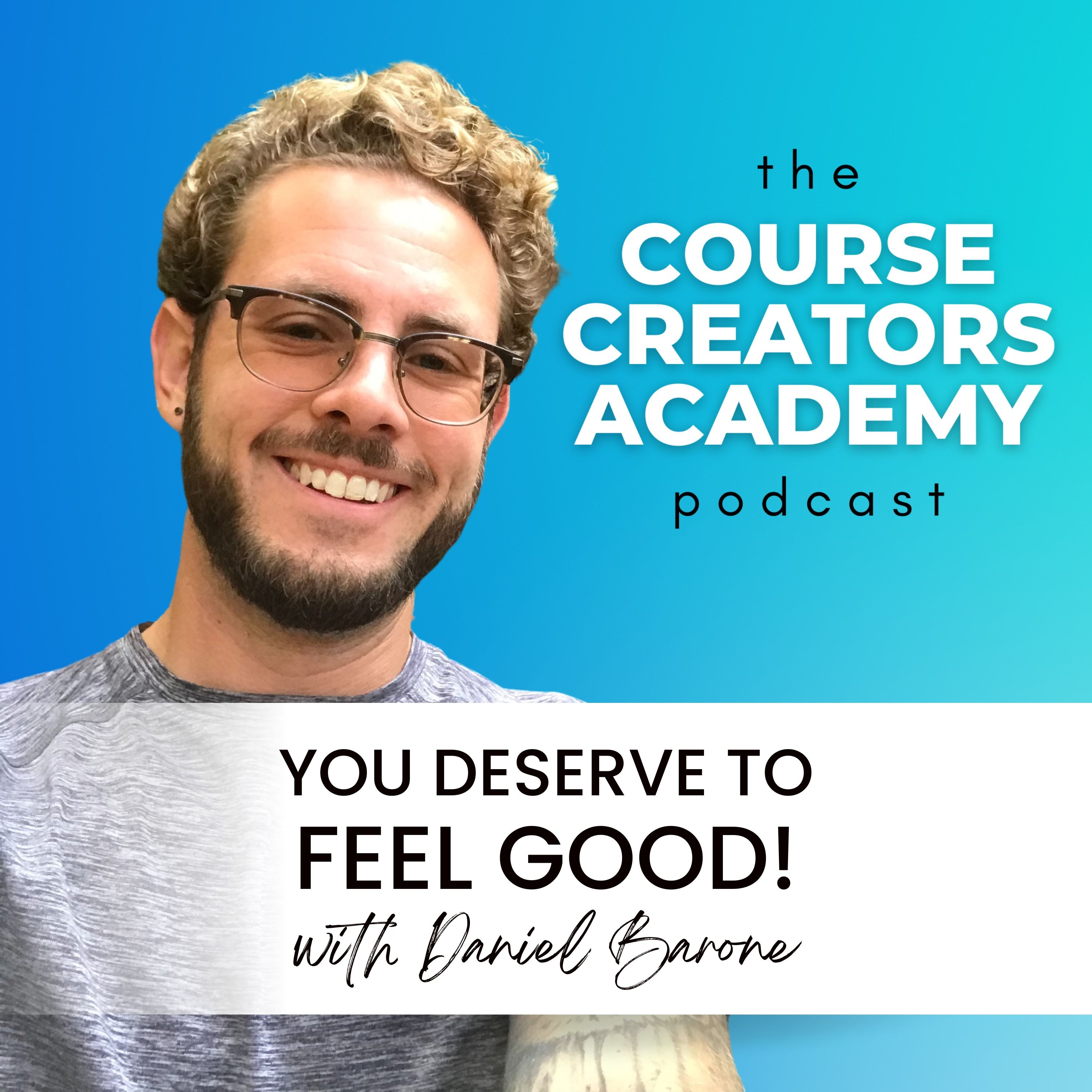 You Deserve to Feel Good! with Dan Barone
