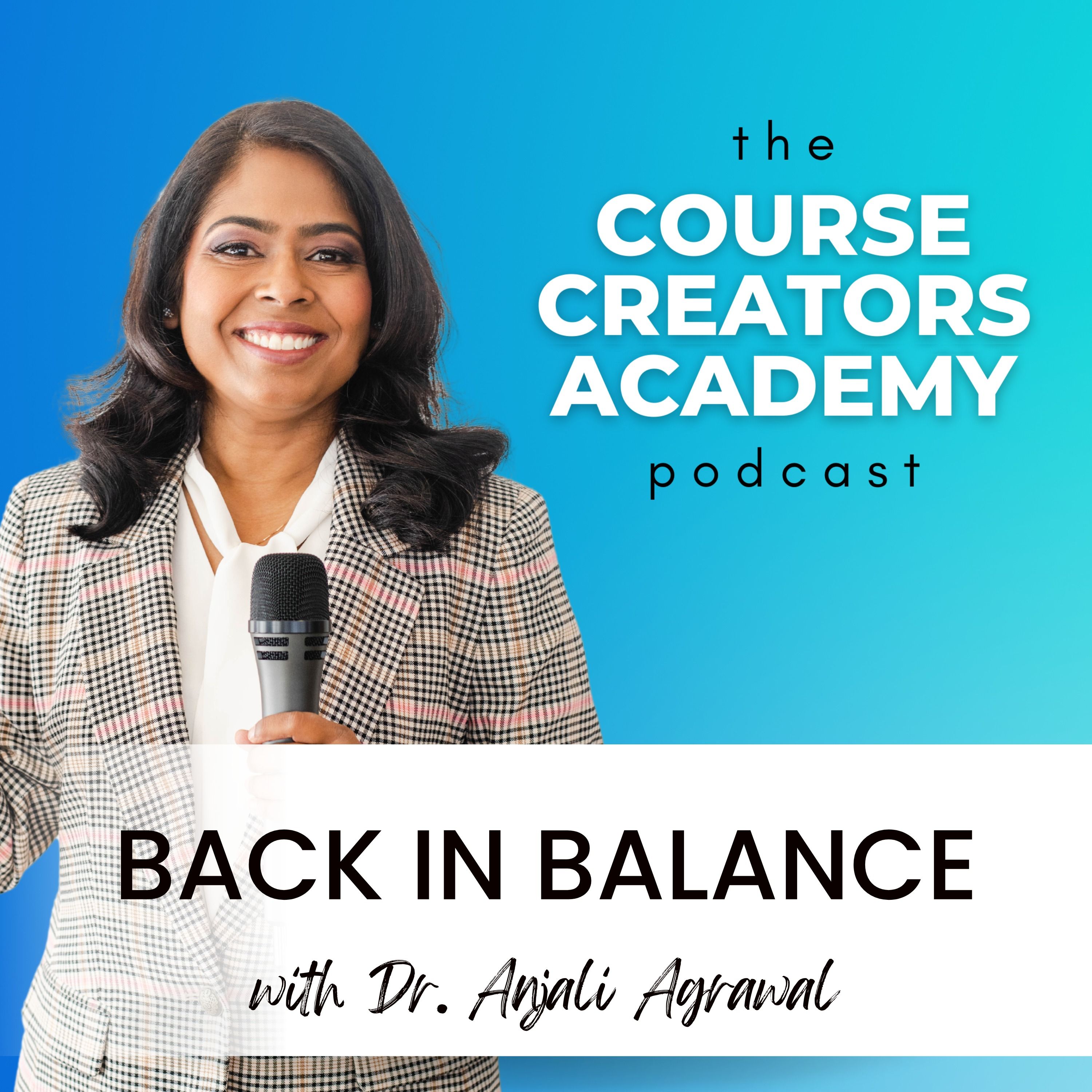 Back in Balance: Alignment and Wellness for Entrepreneurs with Dr. Anjali Agrawal